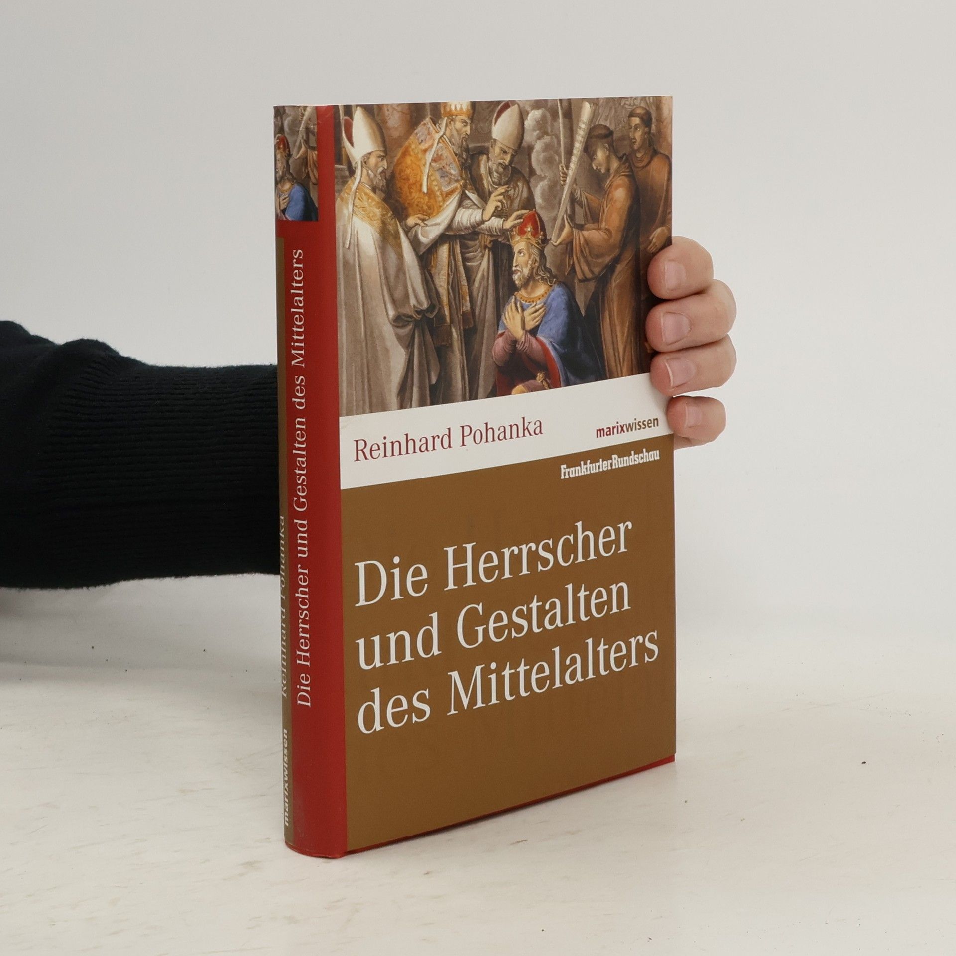 Reinhard Pohanka Die Herrscher und Gestalten des Mittelalters