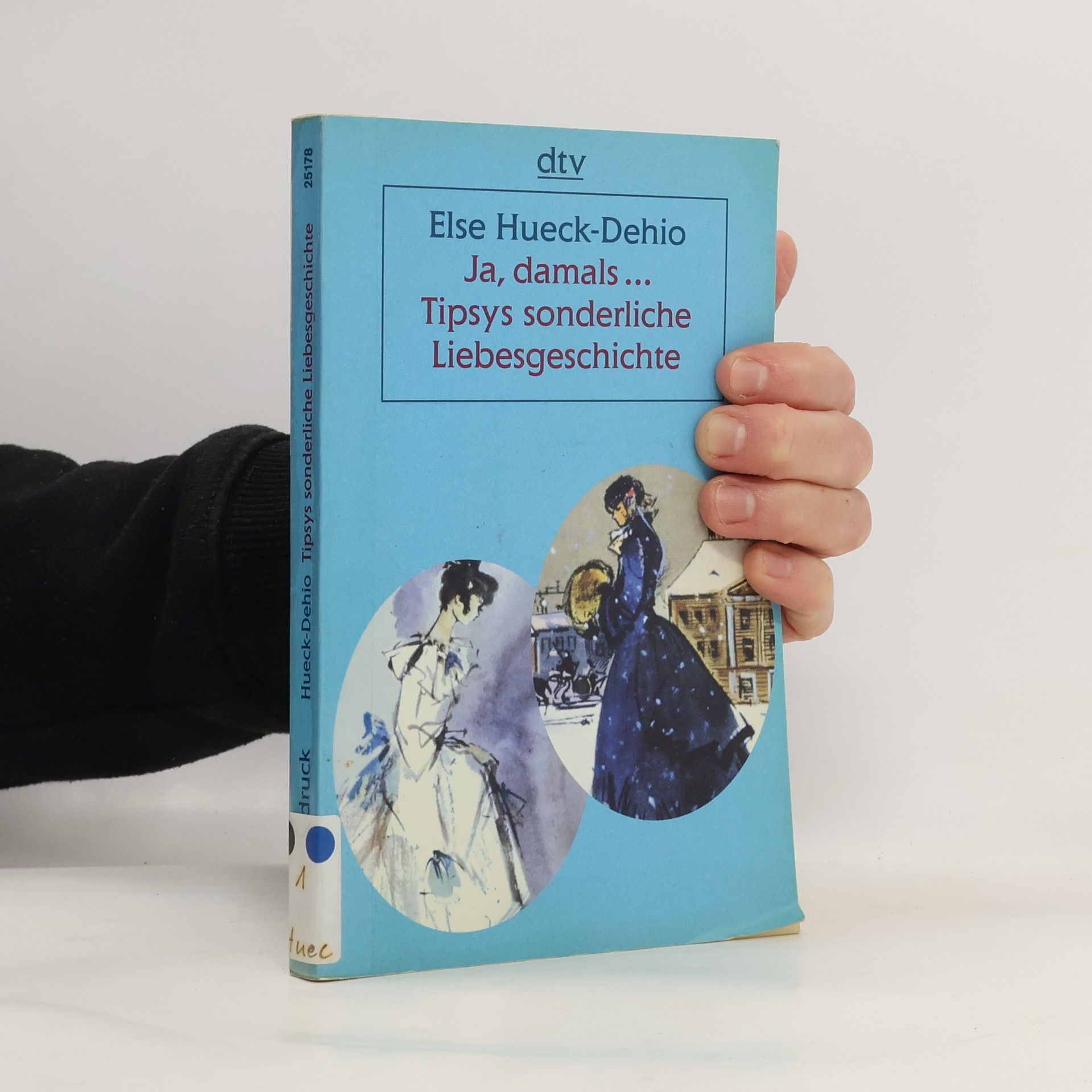 Else Hueck-Dehio Ja, damals ... Tipsys sonderliche Liebesgeschichte
