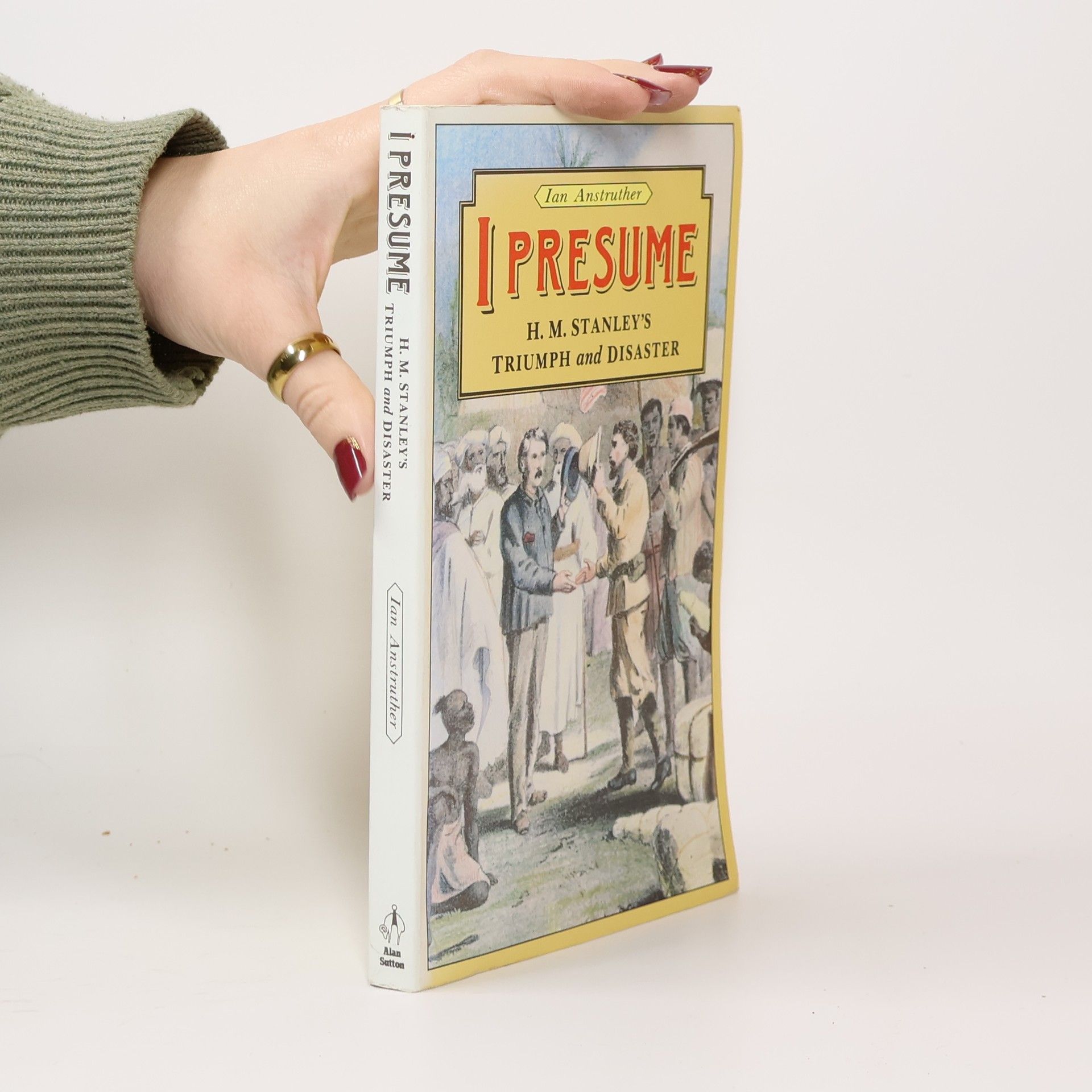 I presume : H. M. Stanley's triumph and disaster