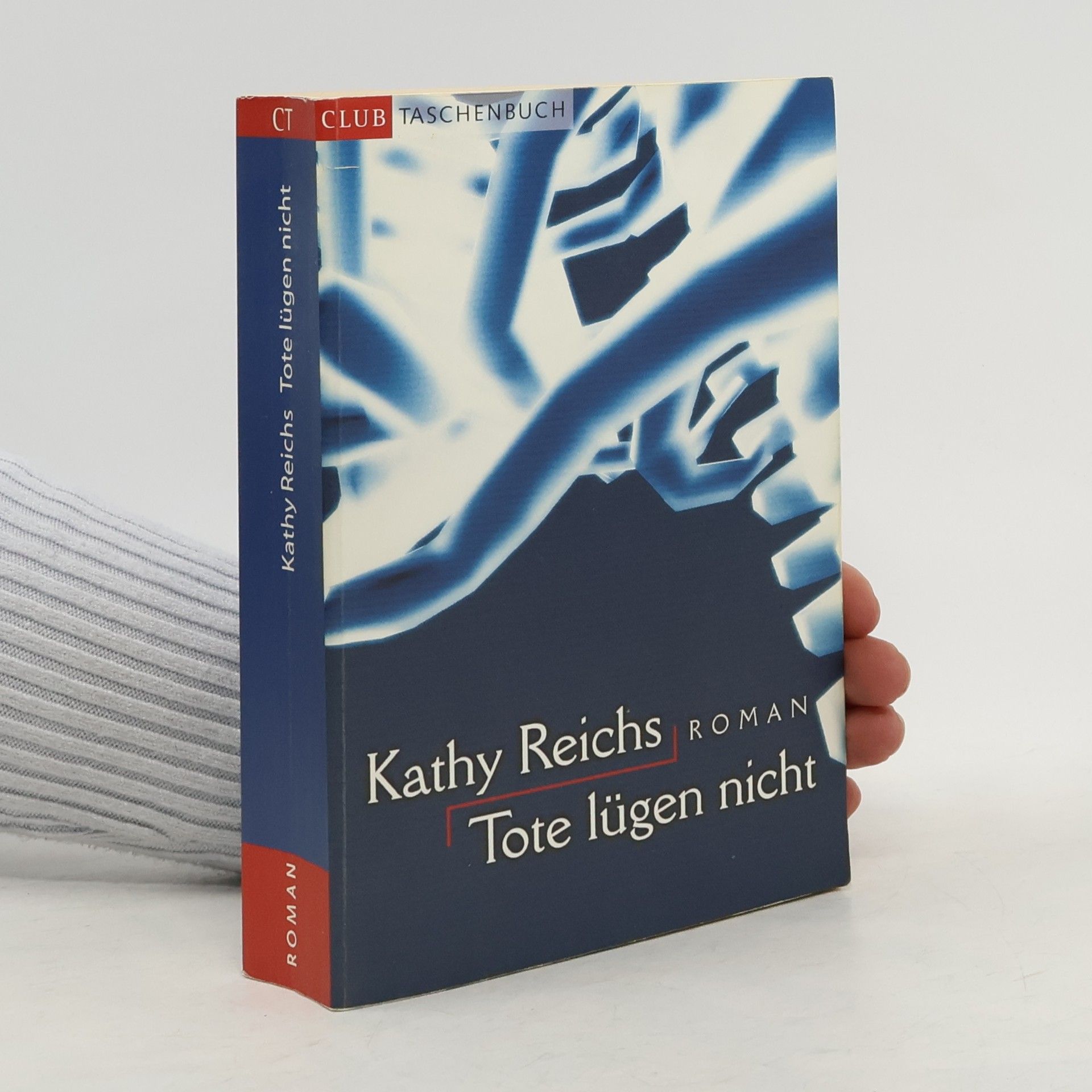 Kathy Reichs Tote lügen nicht