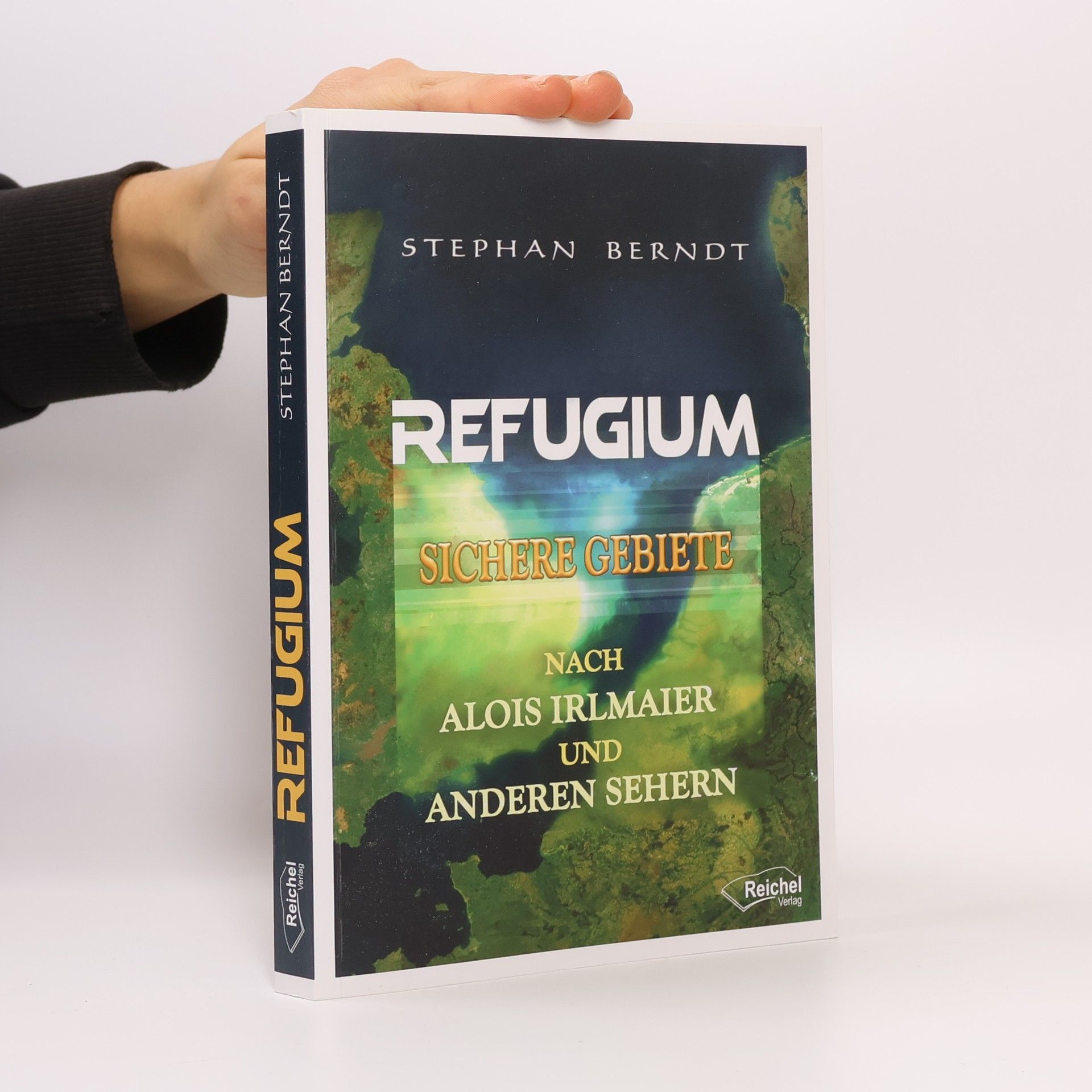 Stephan Berndt Refugium : sichere Gebiete nach Alois Irlmaier und anderen Sehern