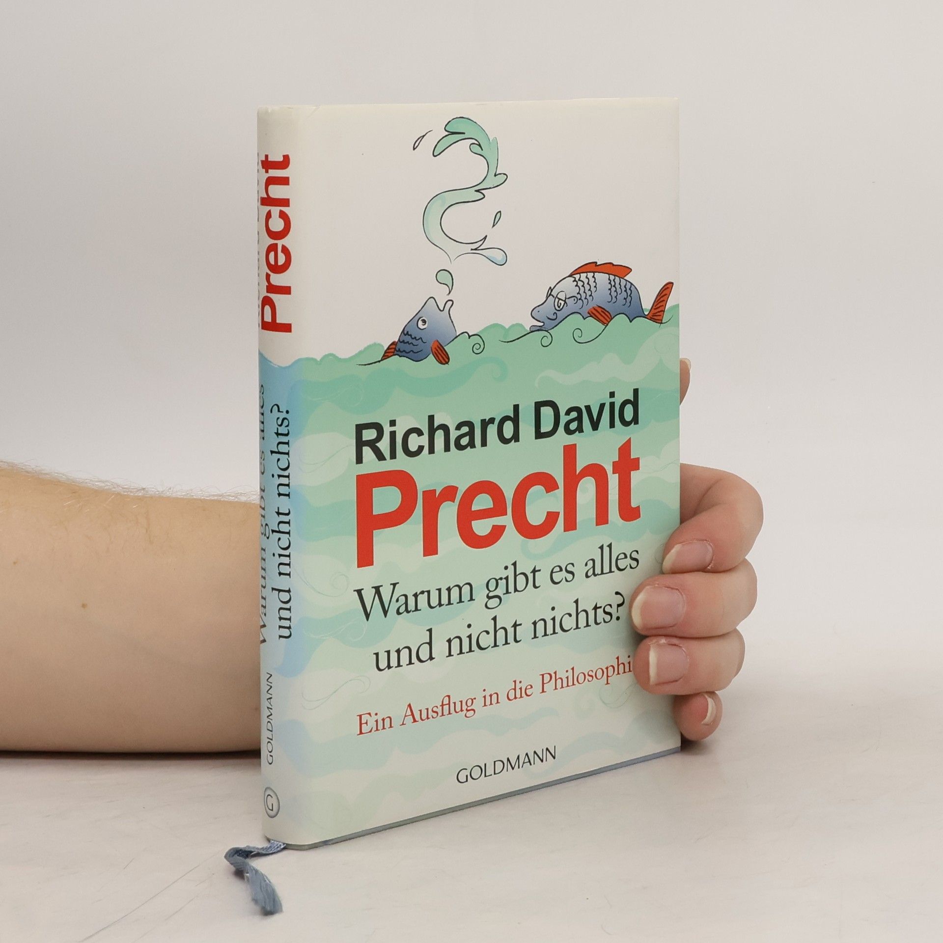 Richard David Precht Warum gibt es alles und nicht nichts?