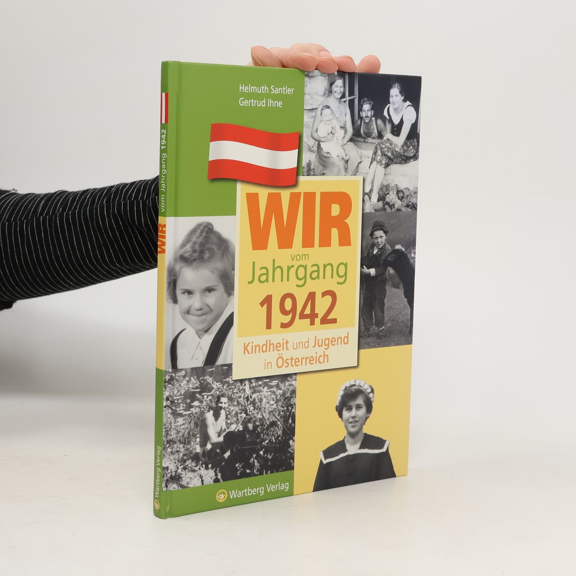 Wir vom Jahrgang 1942: Kindheit und Jugend in Österreich