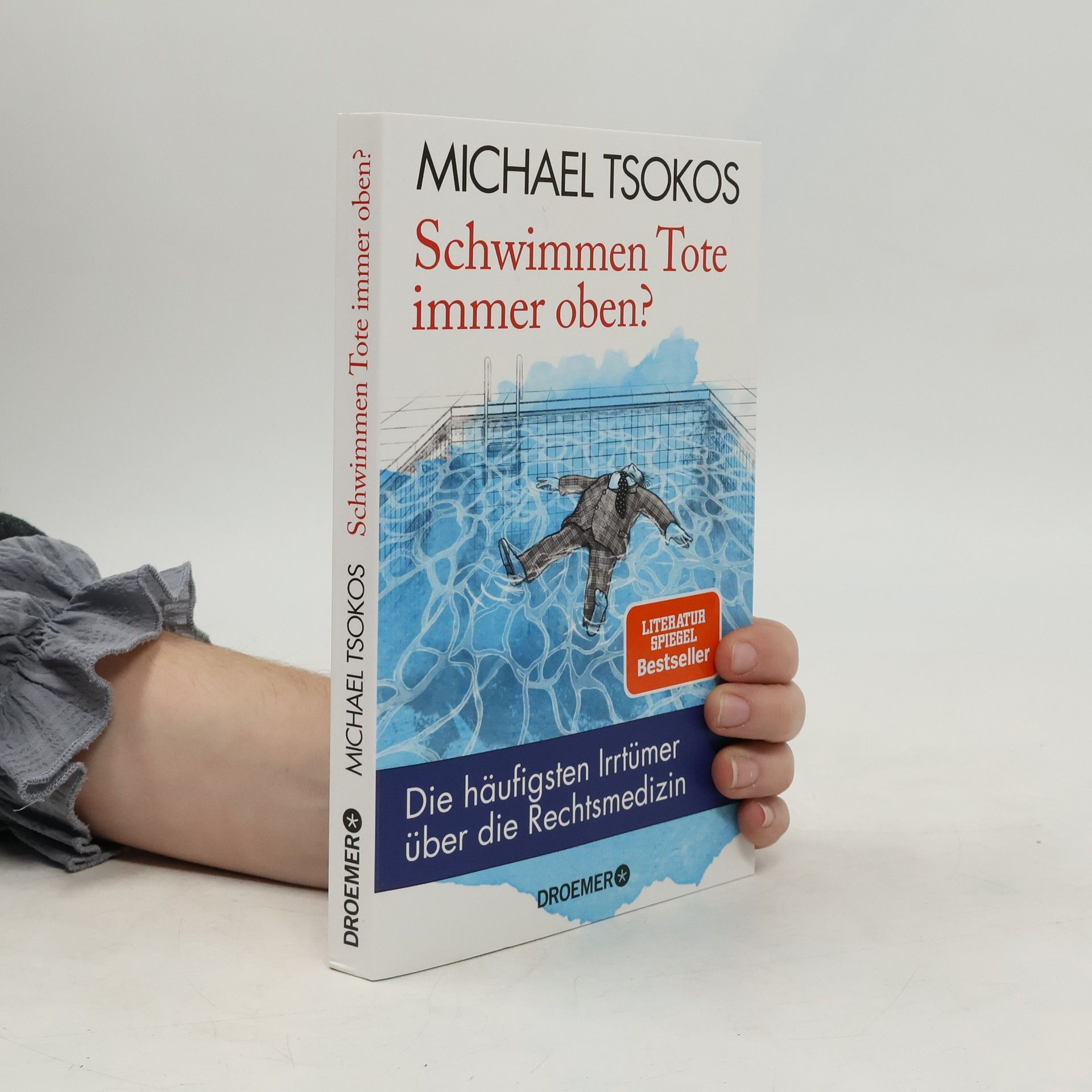 Michael Tsokos Schwimmen Tote immer oben?