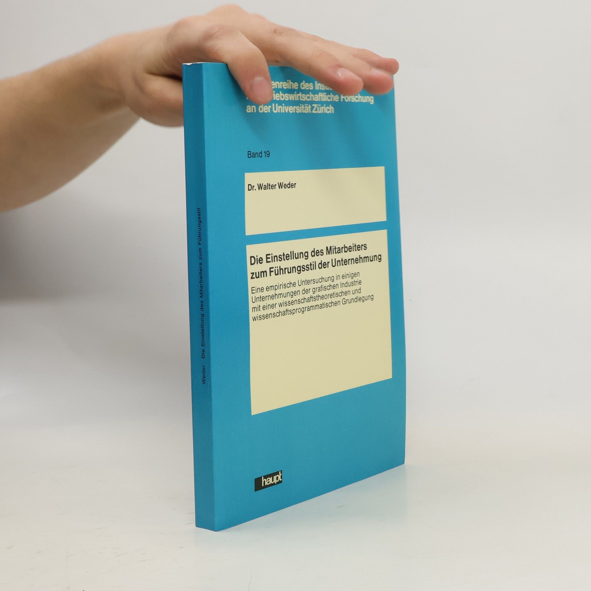 Walter Weder Die Einstellung des Mitarbeiters zum Führungsstil der Unternehmung