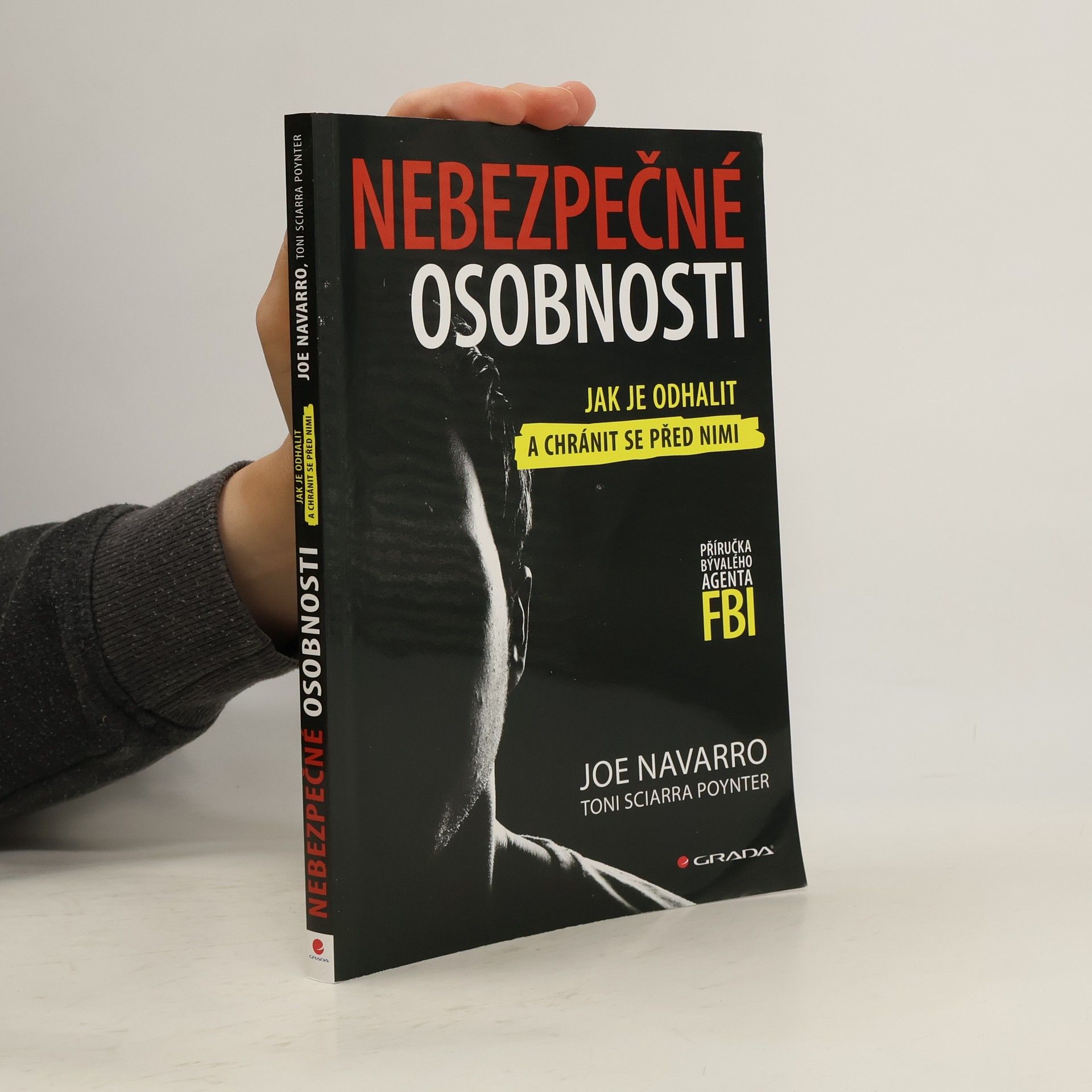 Joe Navarro Nebezpečné osobnosti: Jak je odhalit a chránit se před nimi: Příručka bývalého agenta FBI