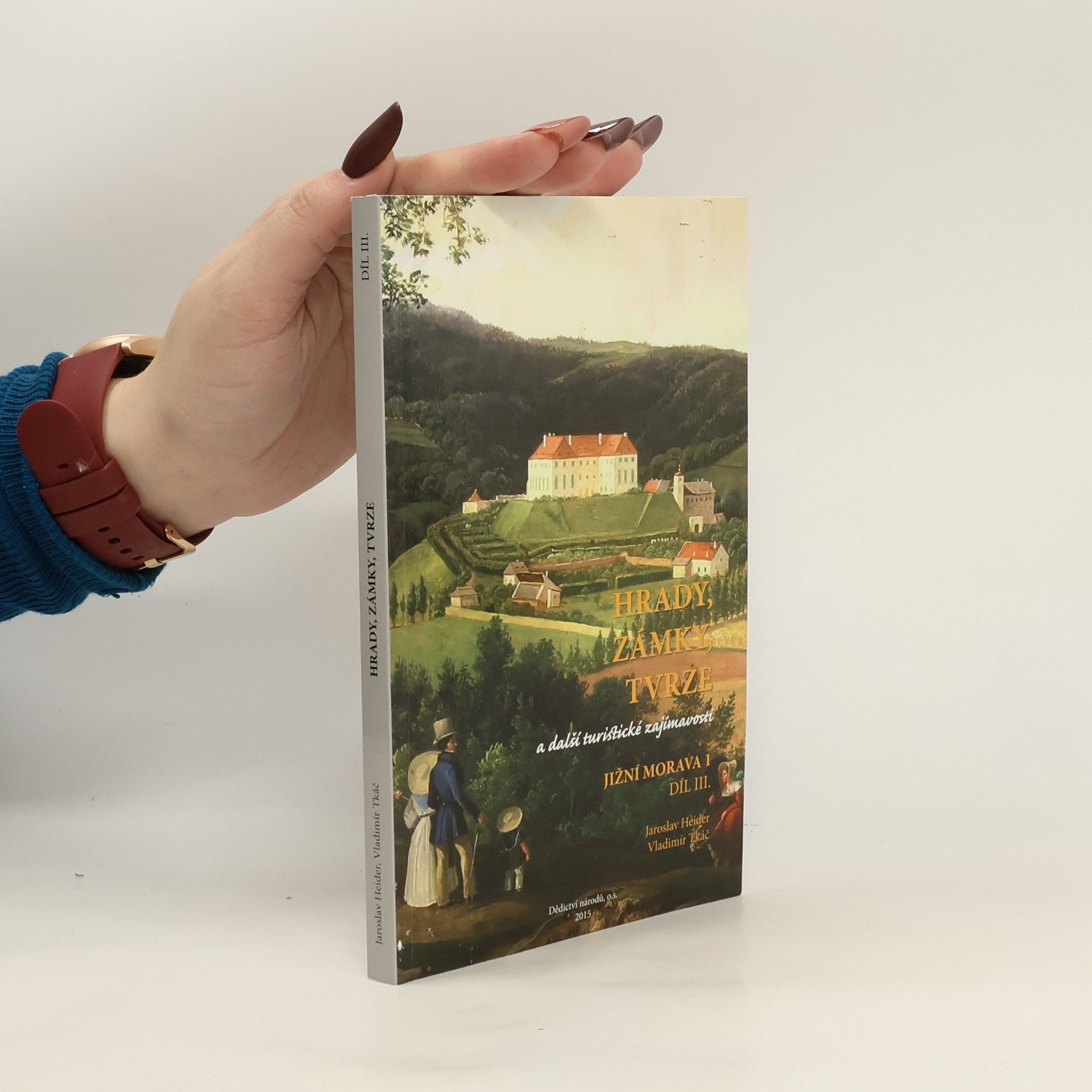 Hrady, zámky, tvrze a další turistické zajímavosti. Díl III., Jižní Morava 1