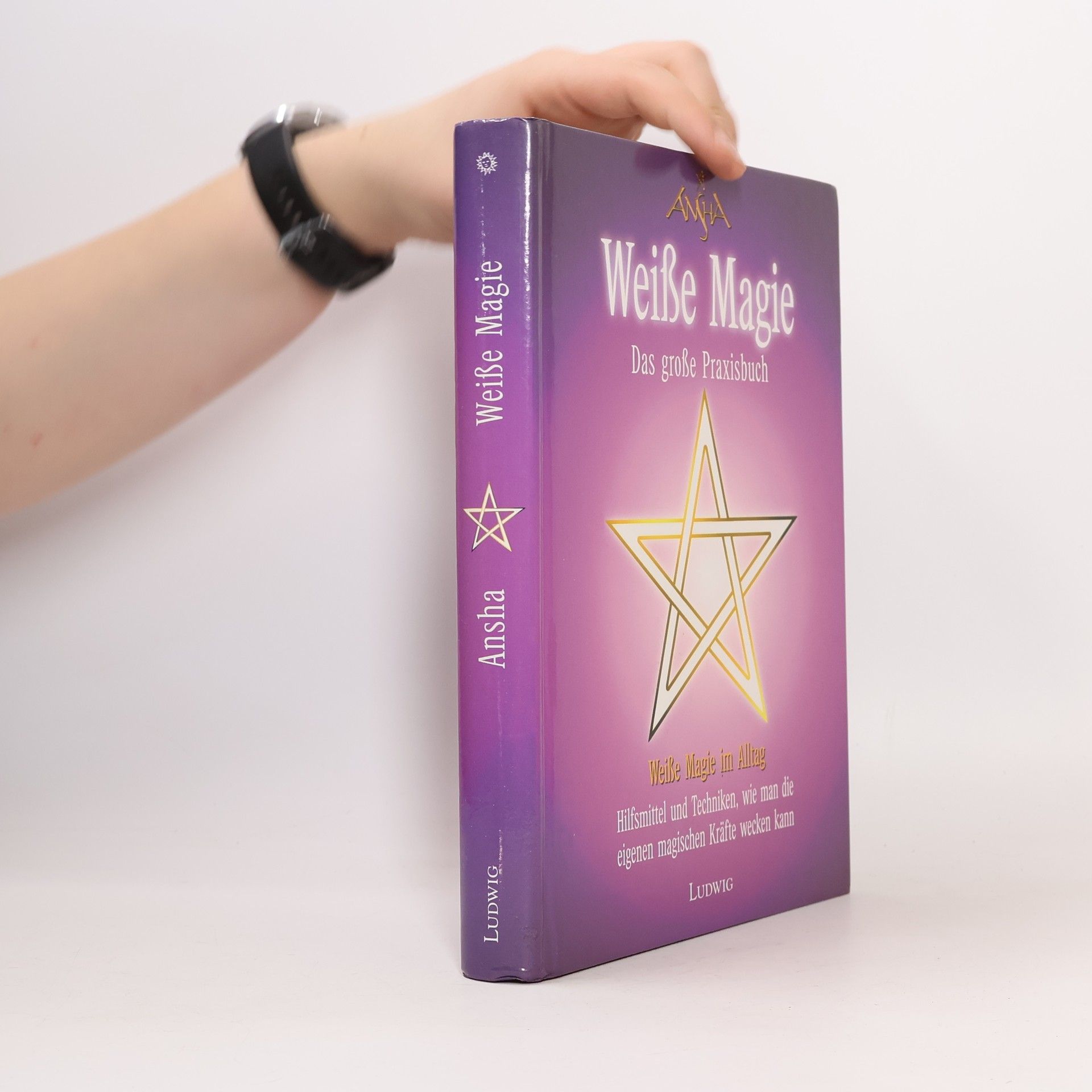 Ansha Das große Praxisbuch der weißen Magie