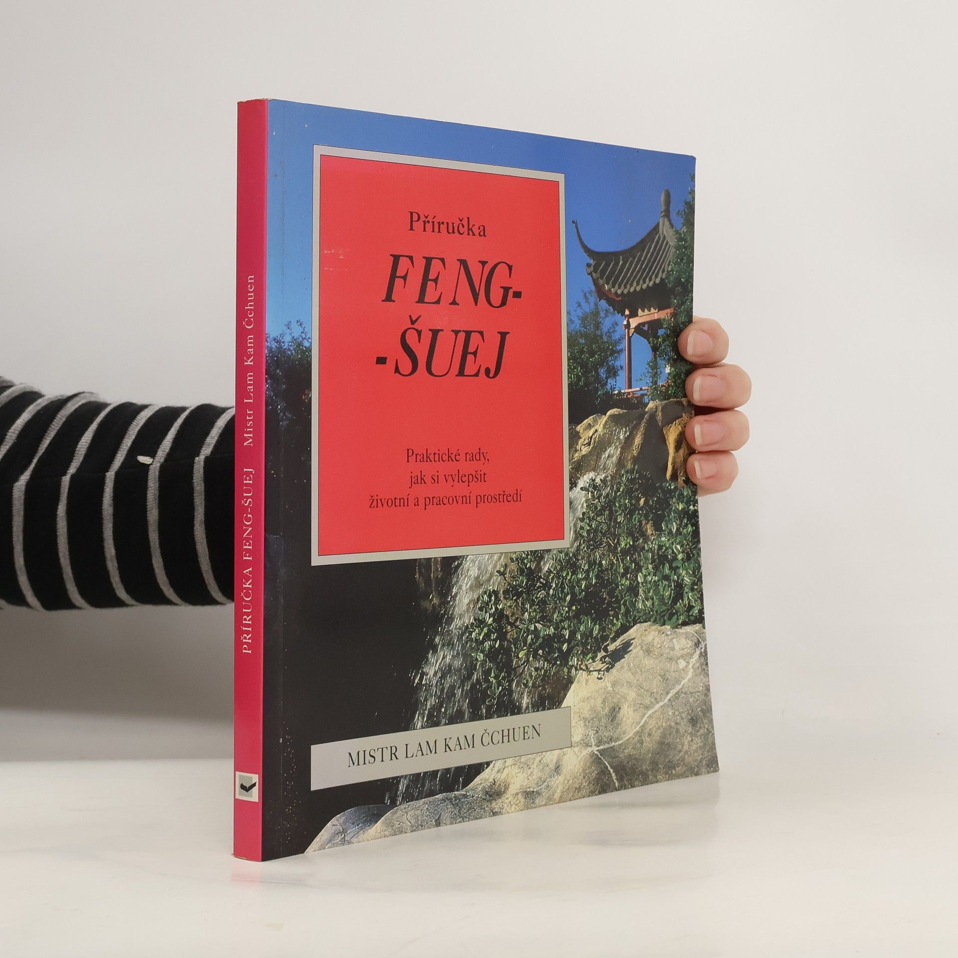 Příručka feng-šuej. Jak si vytvořit zdravější životní a pracovní prostředí