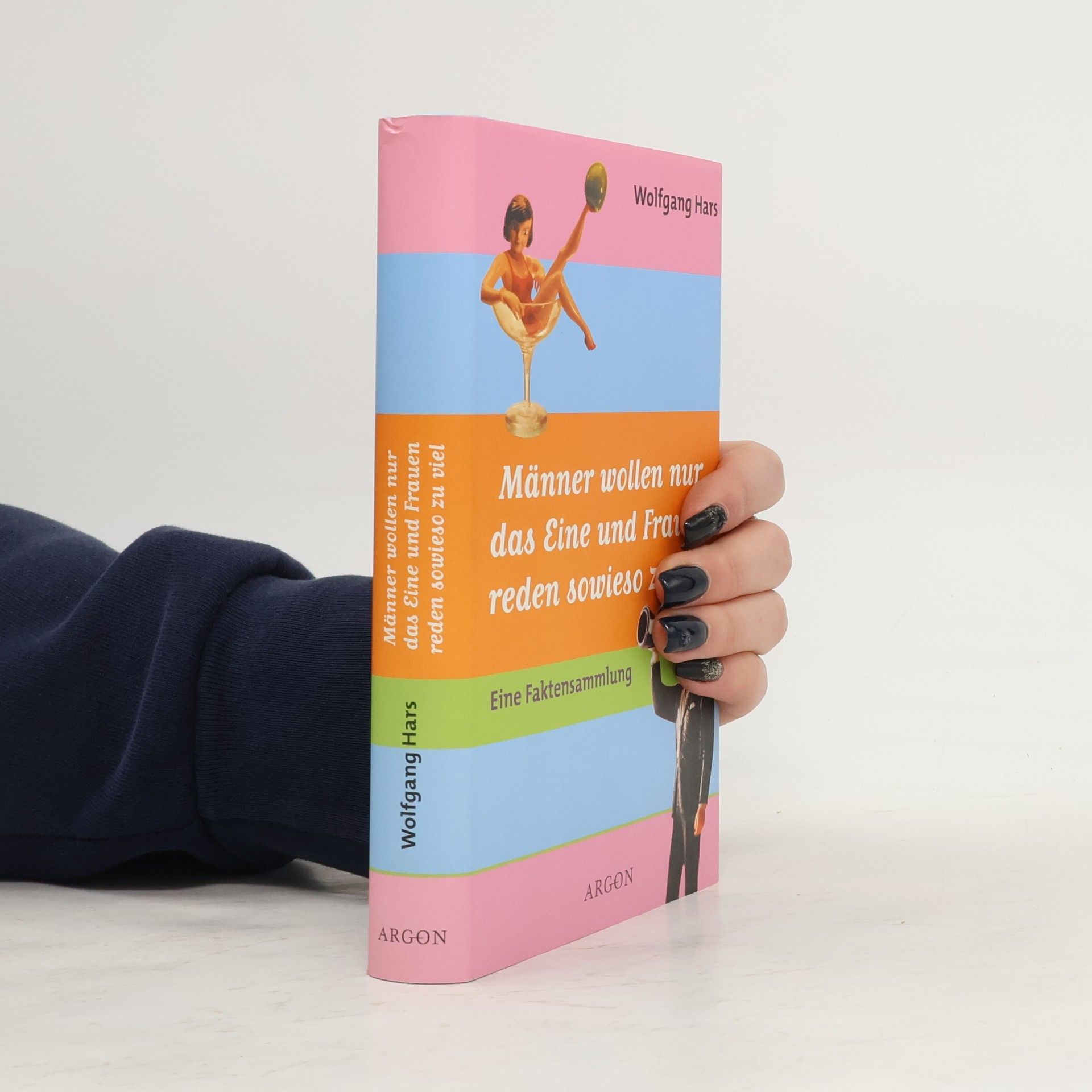 Wolfgang Hars Männer wollen nur das Eine und Frauen reden sowieso zu viel