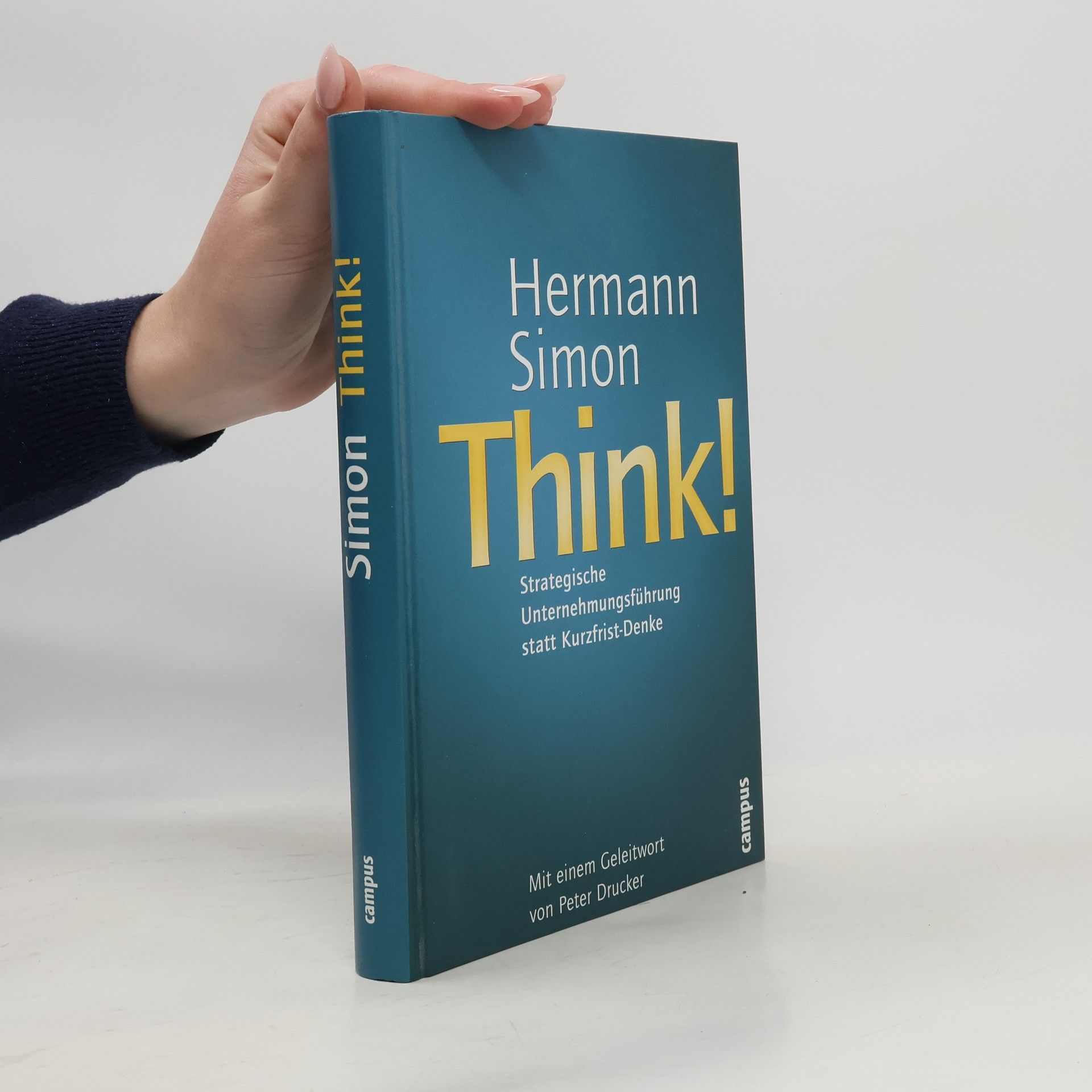 Hermann Simon Think - Strategische Unternehmensführung statt Kurzfrist-Denke. Strategische Unternehmensführung statt Kurzfrist-Denke