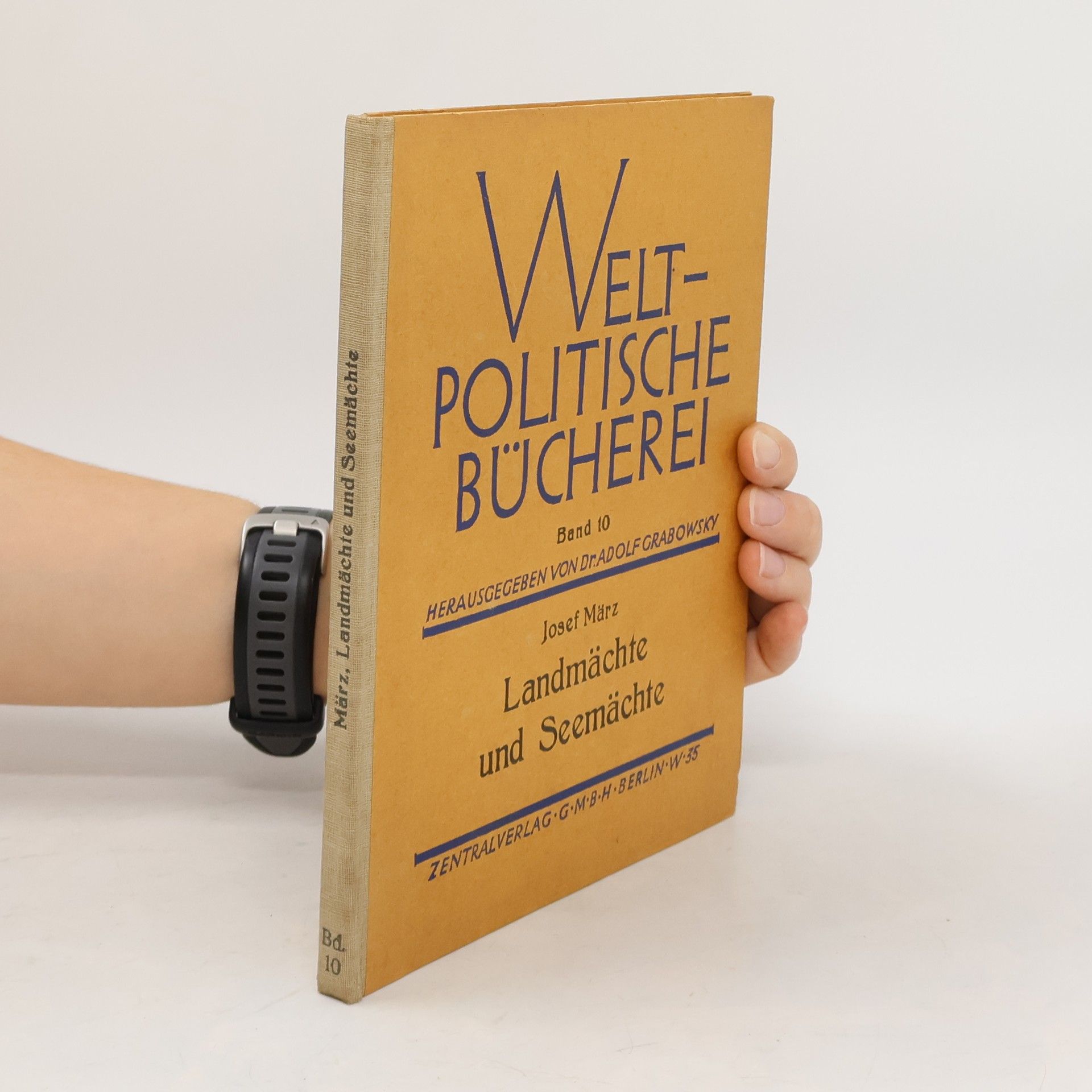 Josef März Weltpolitische Bücherei 10. Landmächte und Seemächte