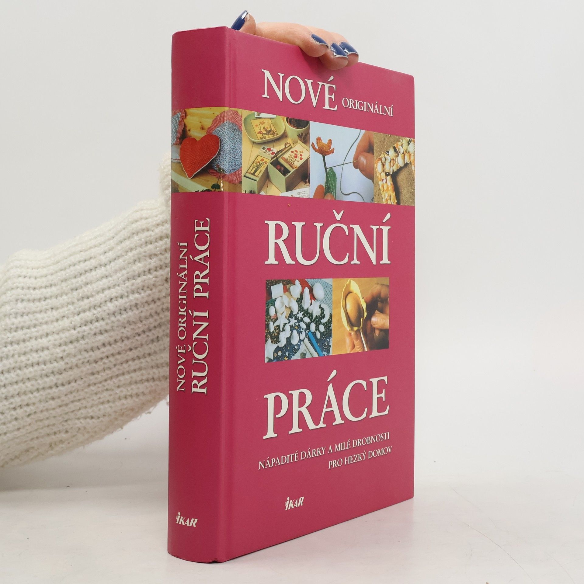 Kolektiv autorů Nové originální ruční práce: Nápadité dárky a milé drobnosti pro hezký domov