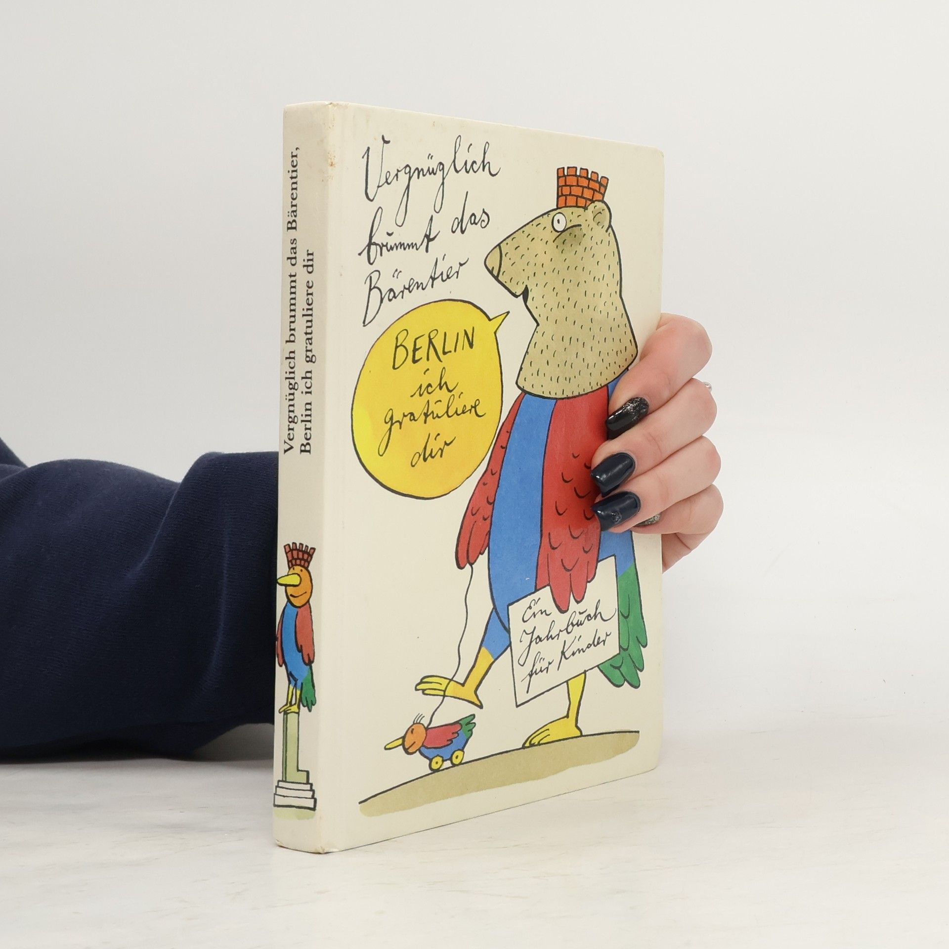 Hilga Cwojdrak Vergnüglich brummt das Bärentier, Berlin, ich gratuliere dir