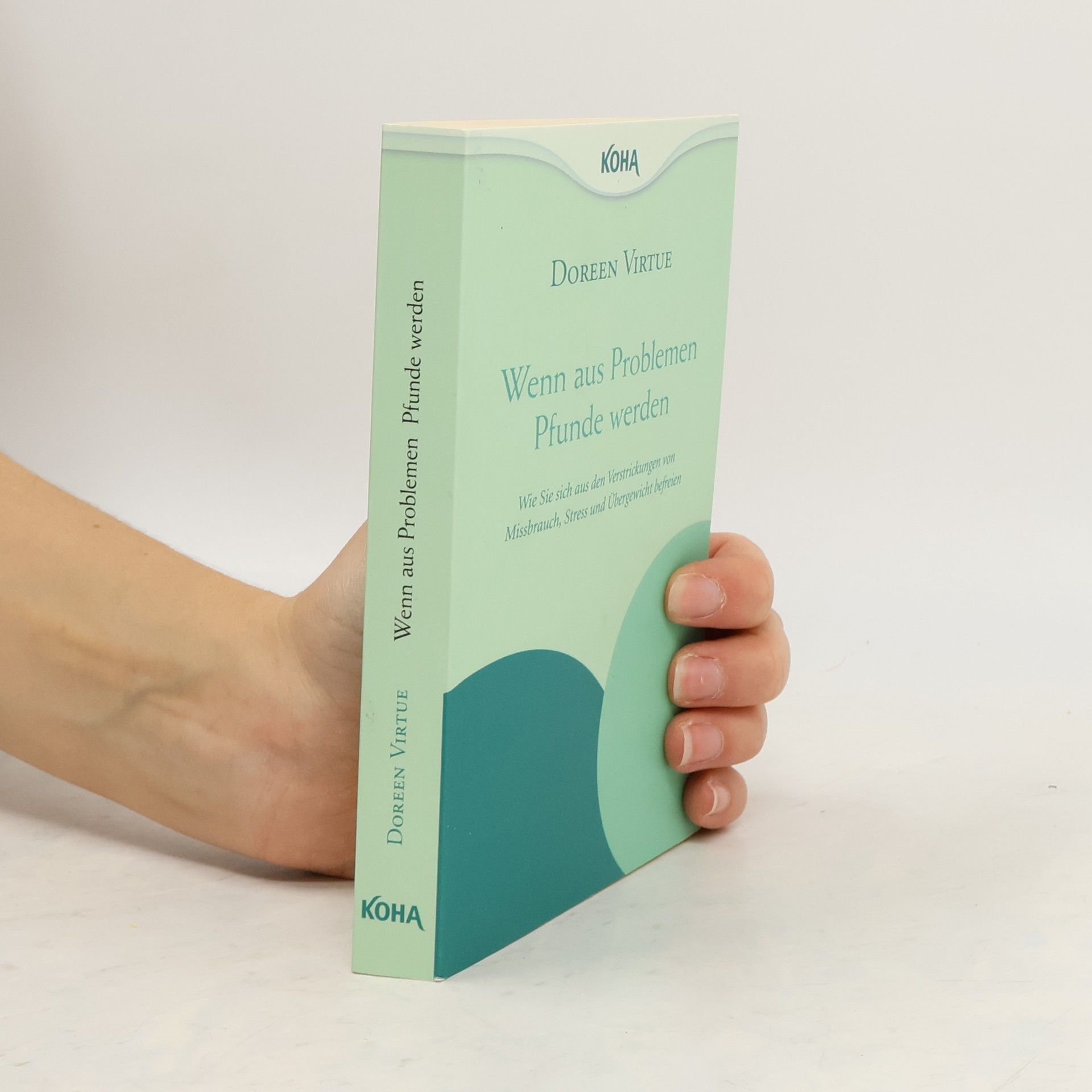 Doreen Virtue Wenn aus Problemen Pfunde werden
