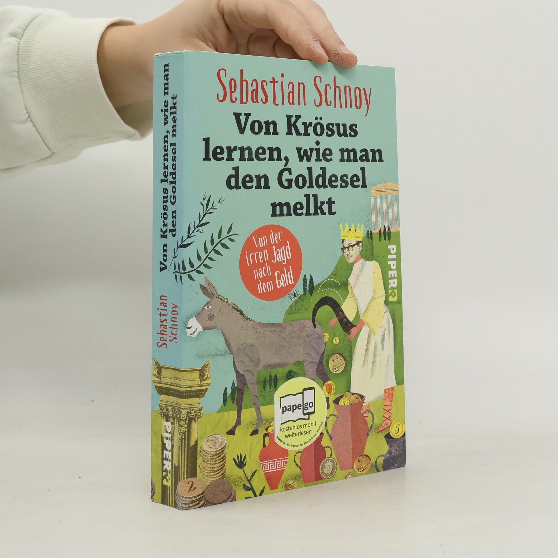 Sebastian Schnoy Von Krösus lernen, wie man den Goldesel melkt