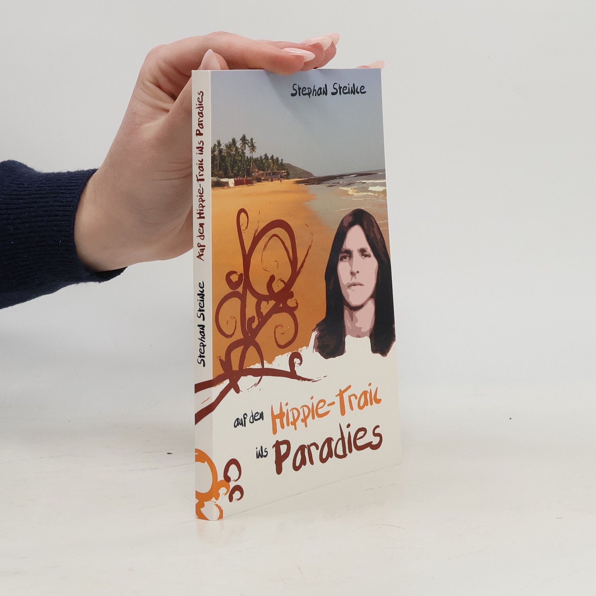 Stephan Steince Auf dem Hippie-Trail ins Paradies