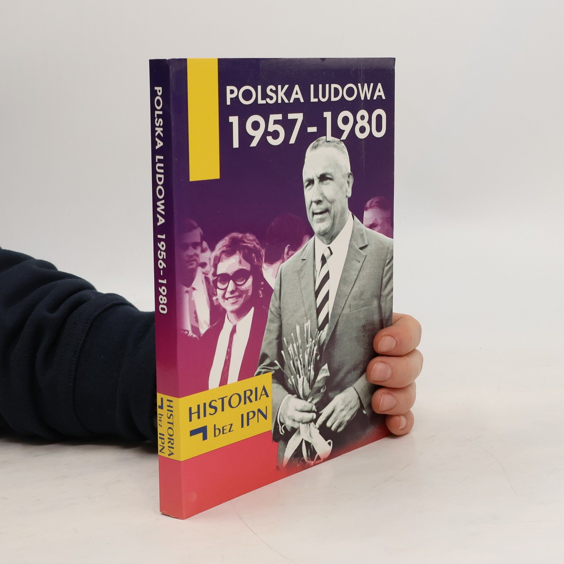 Paweł Dybicz Polska Ludowa 1957-1980. Historia bez IPN