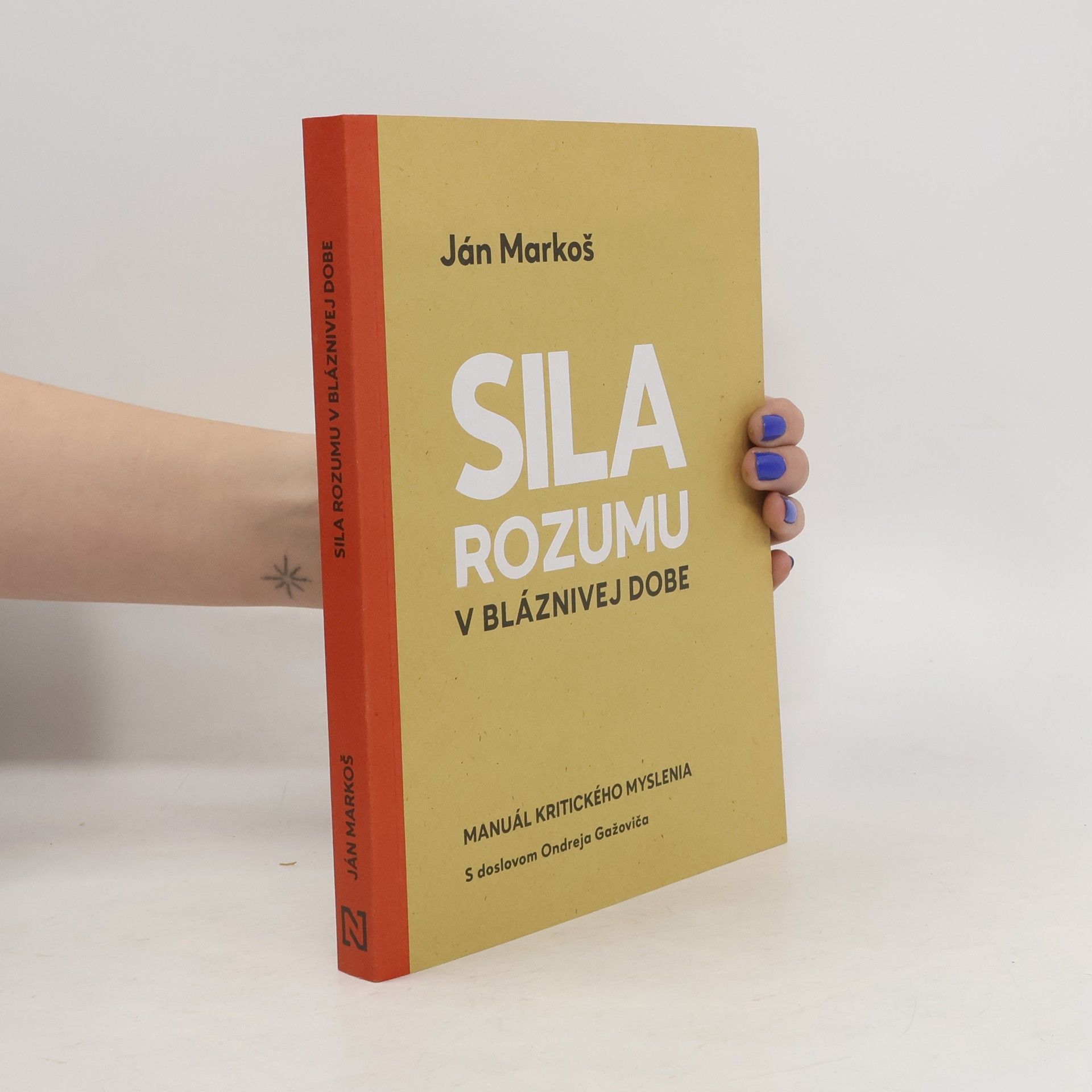 Ján Markoš Sila rozumu v bláznivej dobe : Manuál kritického myslenia