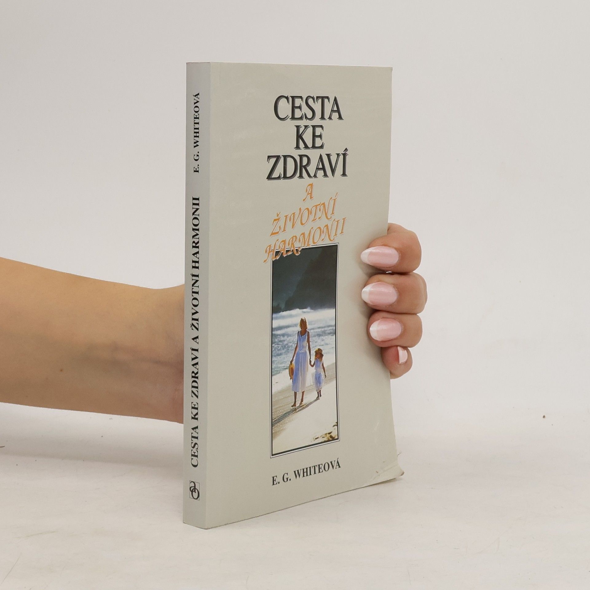 Ellen G. White Cesta ke zdraví a životní harmonii