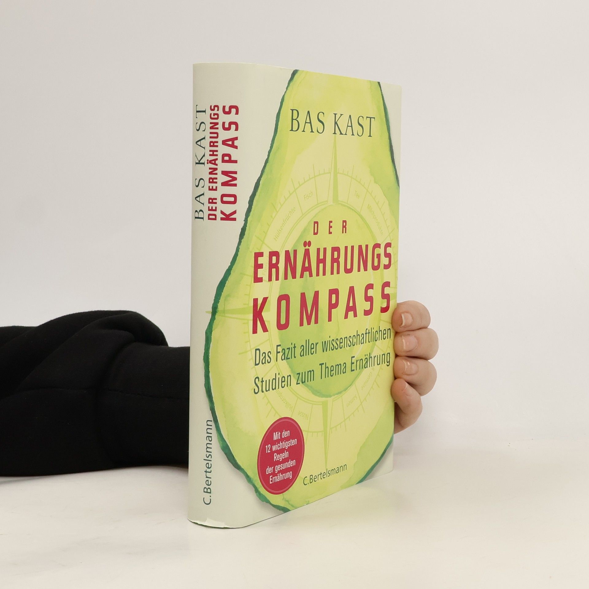 Bas Kast Der Ernährungskompass. Das Fazit aller wissenschaftlichen Studien zum Thema Ernährung