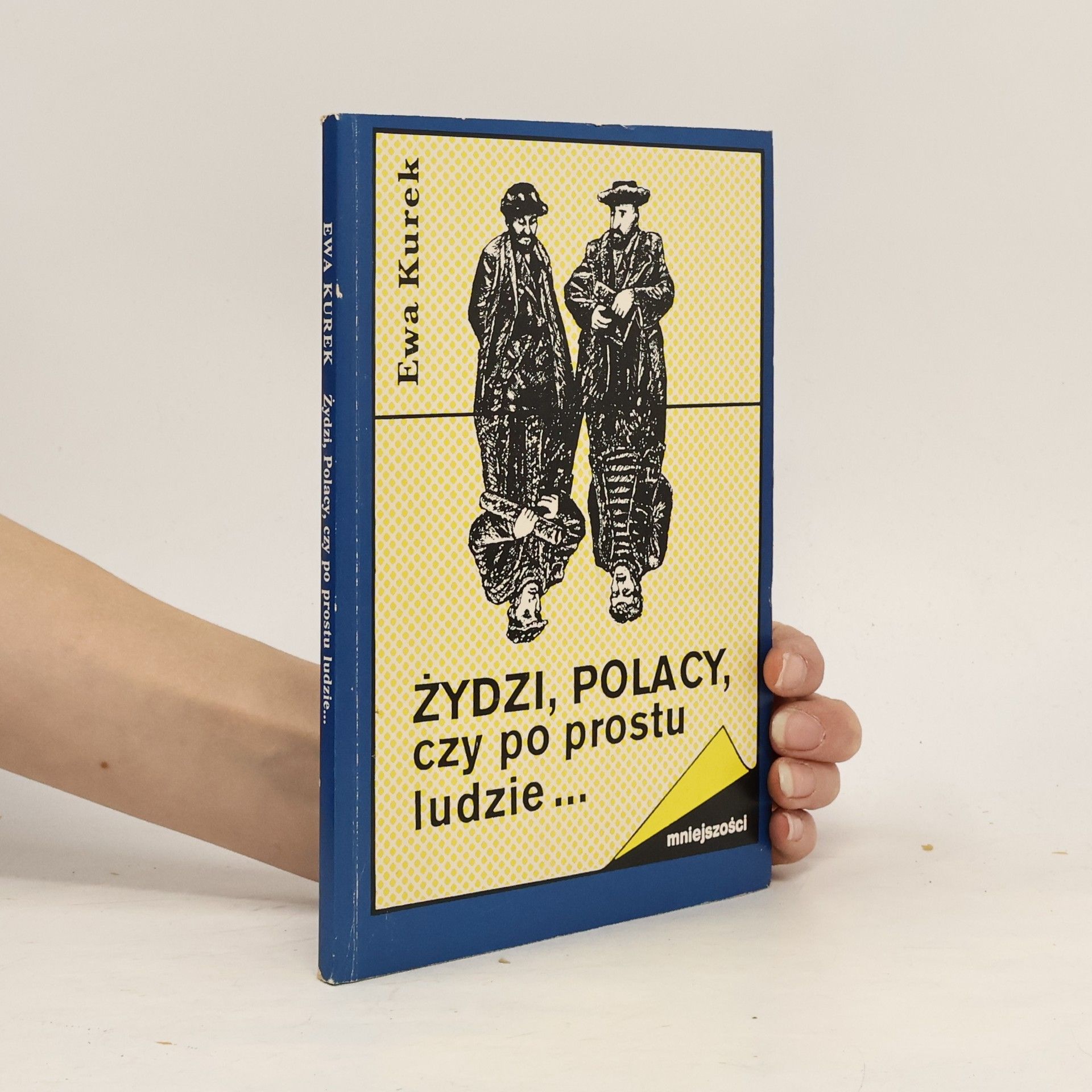 Ewa Kurek Mniejszości: Żydzi, Polacy, czy po prostu ludzie--