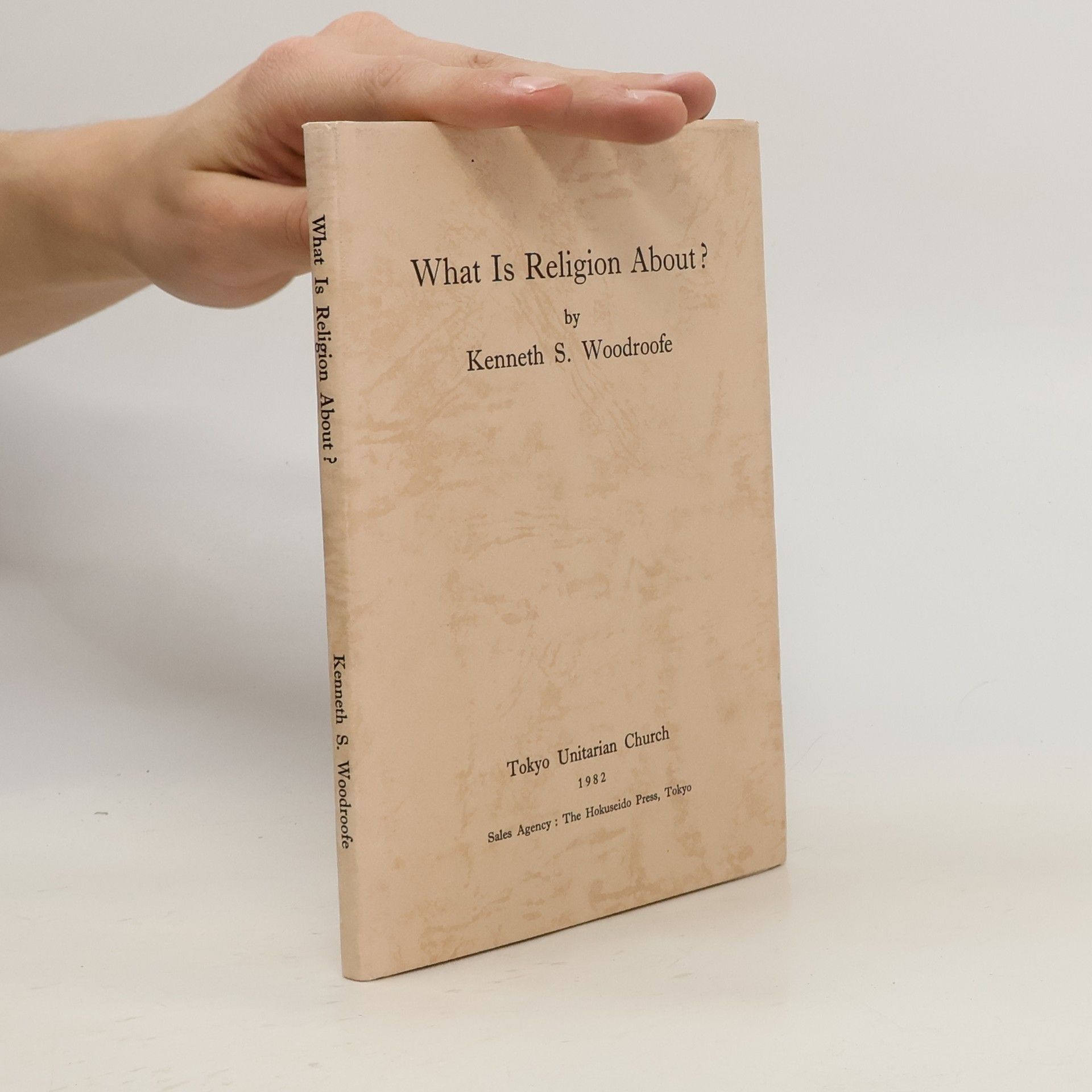 Kenneth S. Woodroofe What Is Religion About?