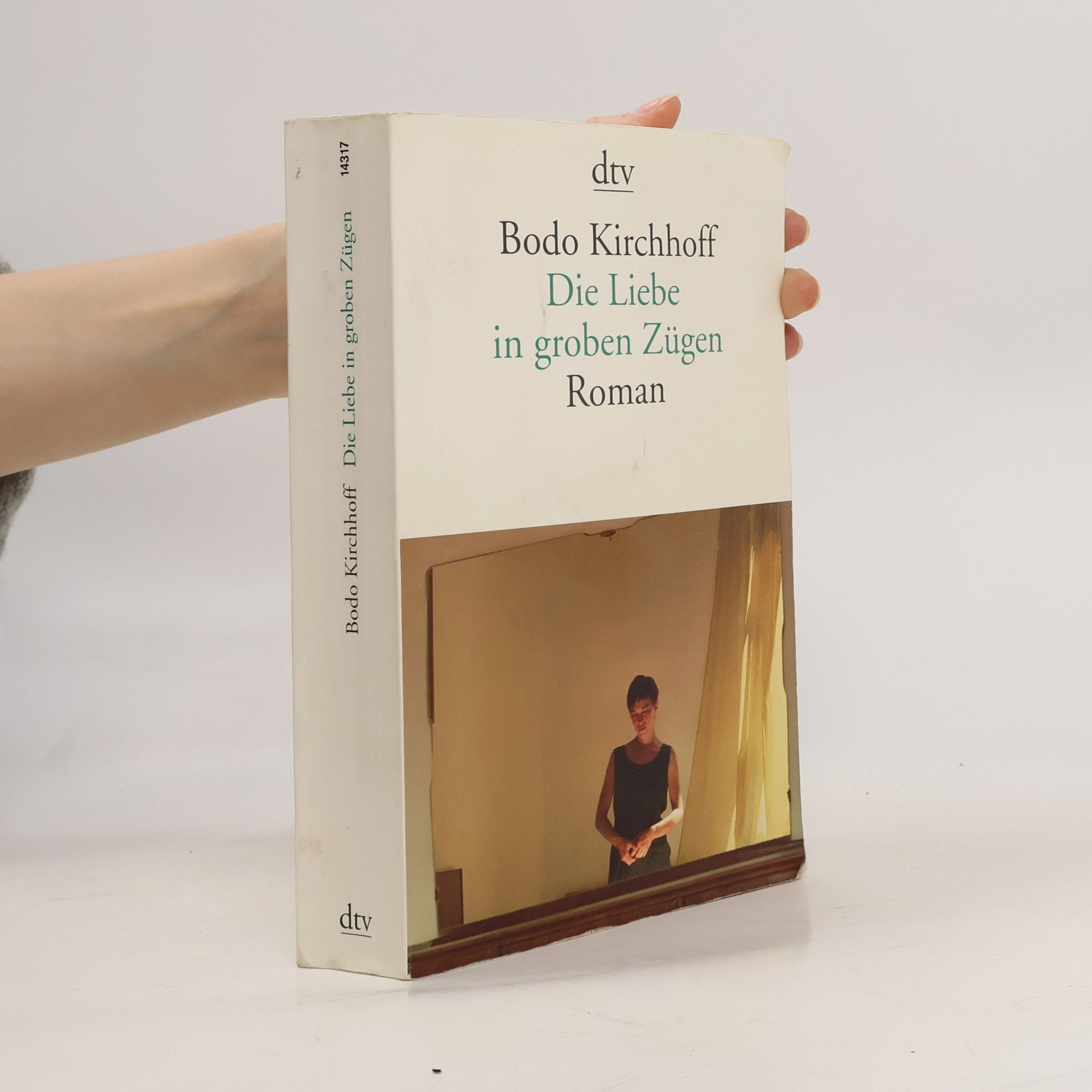 Bodo Kirchhoff Die Liebe in groben Zügen