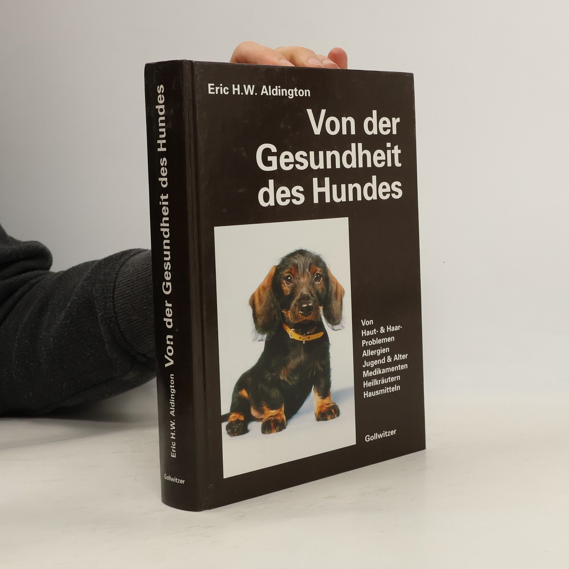 Von der Gesundheit des Hundes. Von Haut, Haaren, Allergien, Jugend und Alter, Gesunder Ernährung, Medikamenten, Heilkräutern, Hausmitteln