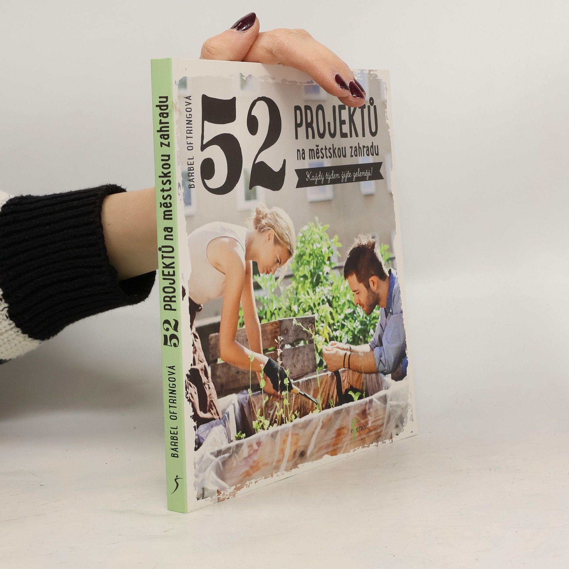 Bärbel Oftring 52 projektů na městskou zahradu. Každý týden žijte zeleněji!