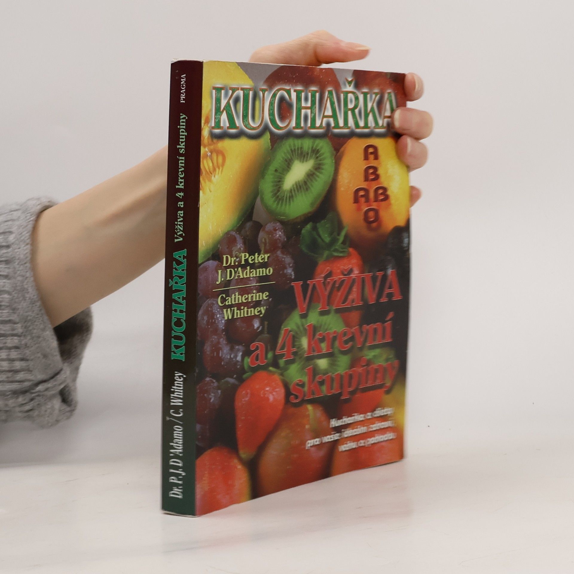Peter J. d'Adamo Kuchařka. Výživa a 4 krevní skupiny