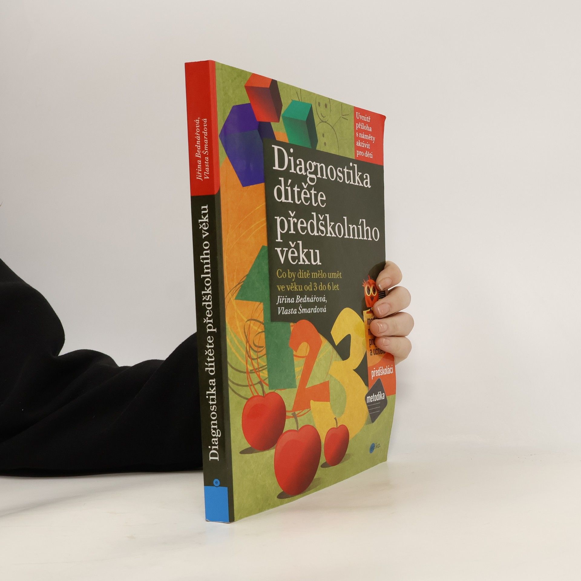 Jiřina Bednářová Diagnostika dítěte předškolního věku : co by dítě mělo umět ve věku od 3 do 6 let