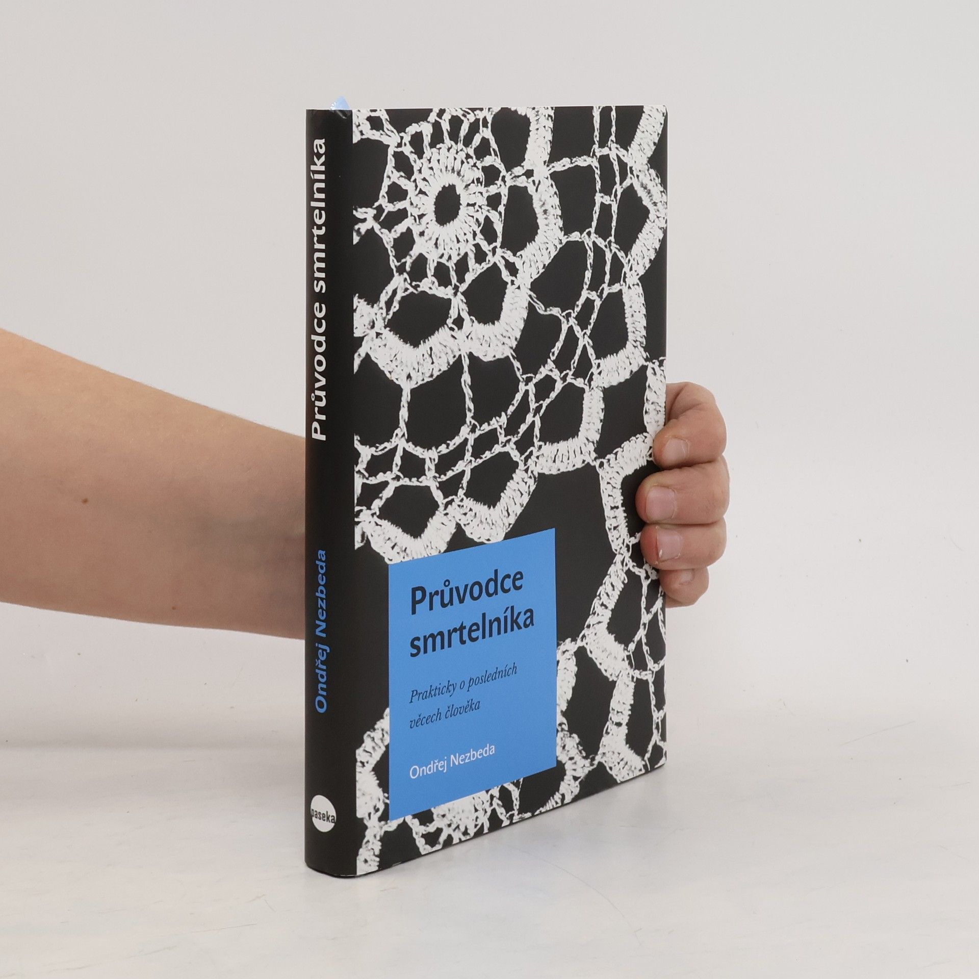 Ondřej Nezbeda Průvodce smrtelníka. Prakticky o posledních věcech člověka