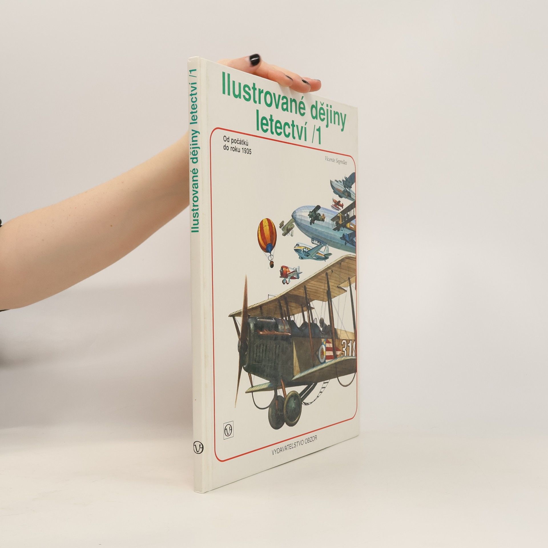 Vincente Segrelles Ilustrované dějiny letectví : Od počátků do roku 1935. 1. díl