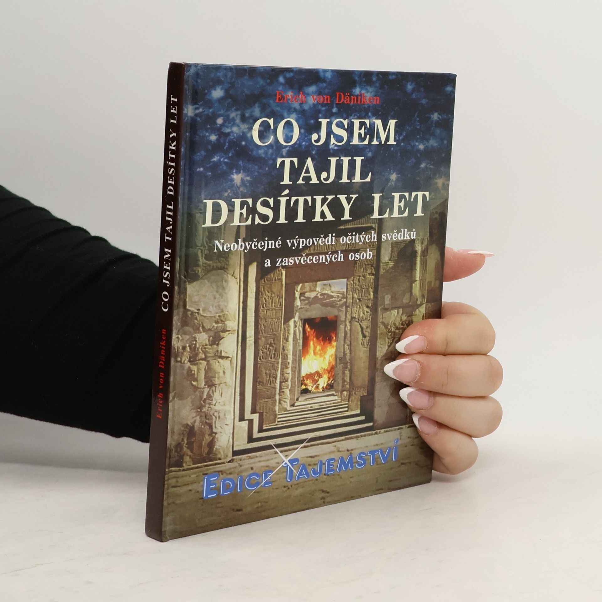 Erich von Däniken Co jsem tajil desítky let: Neobyčejné výpovědi očitých svědků a zasvěcených osob