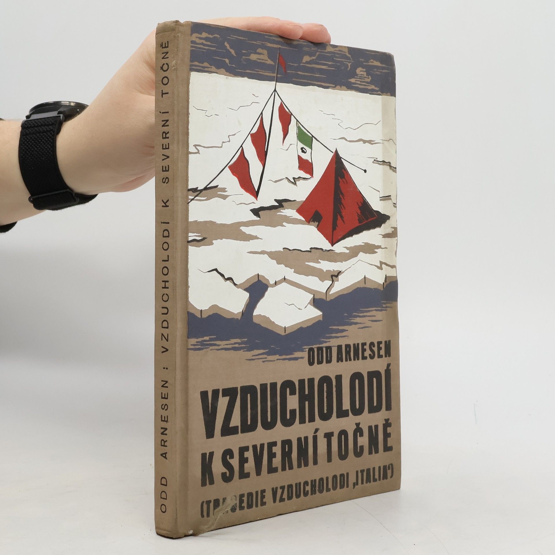 Arnesen Odd Vzducholodí k severní točně: tragedie vzducholodi "Italia"