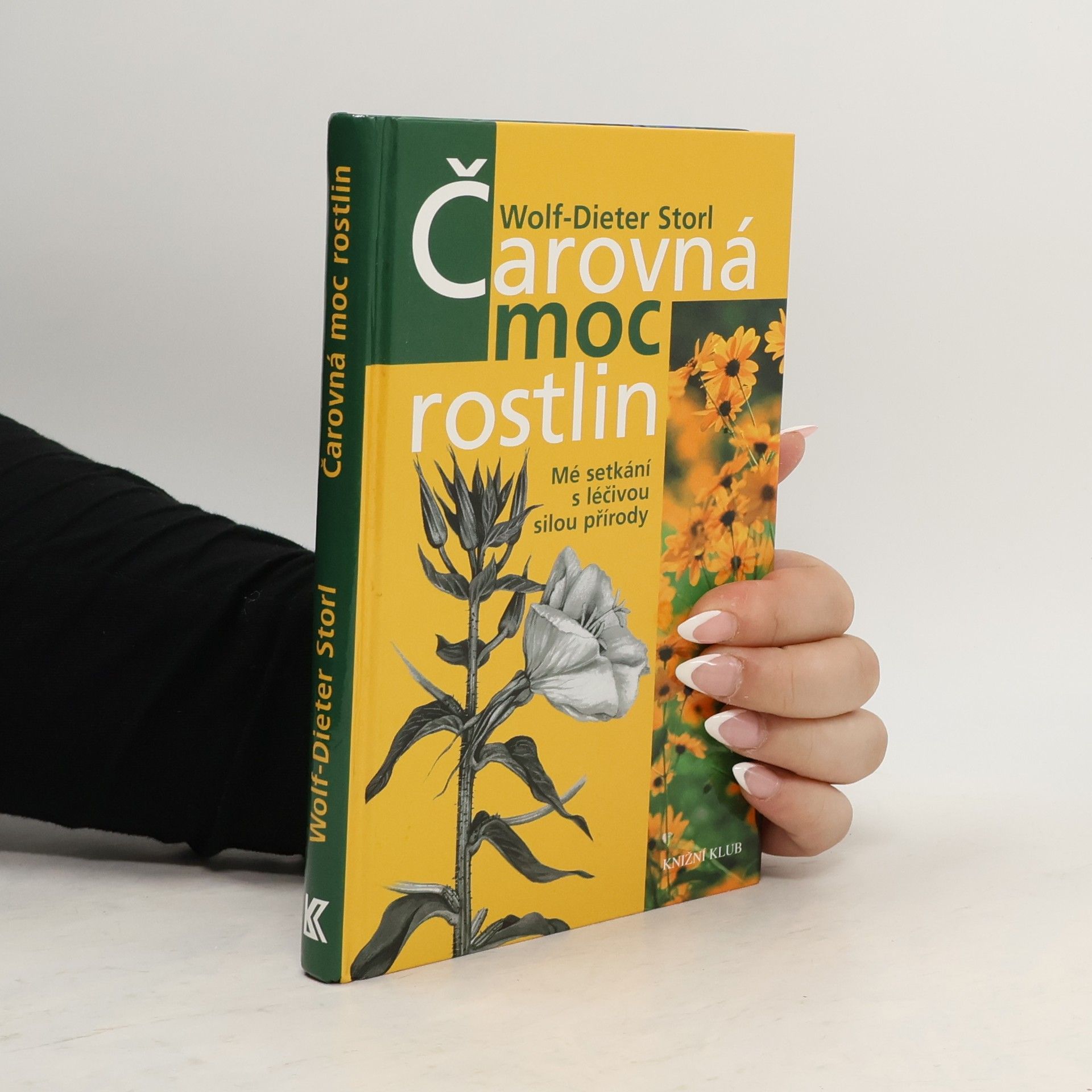 Wolf Dieter Storl Čarovná moc rostlin - Mé setkání s léčivou silou přírody