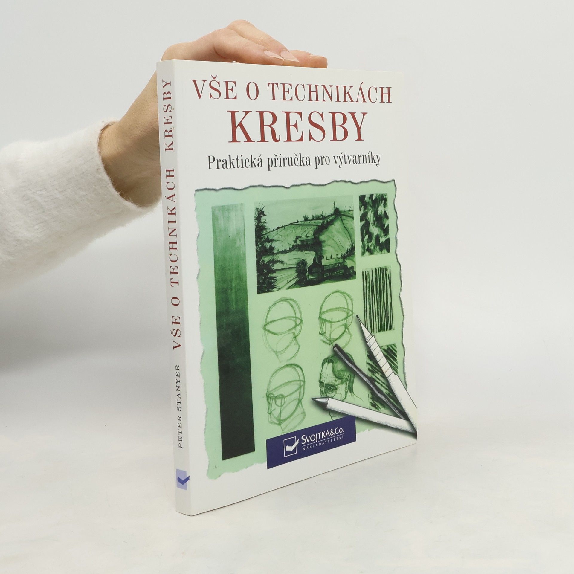 Peter Stanyer Vše o technikách kresby: Praktická příručka pro výtvarníky