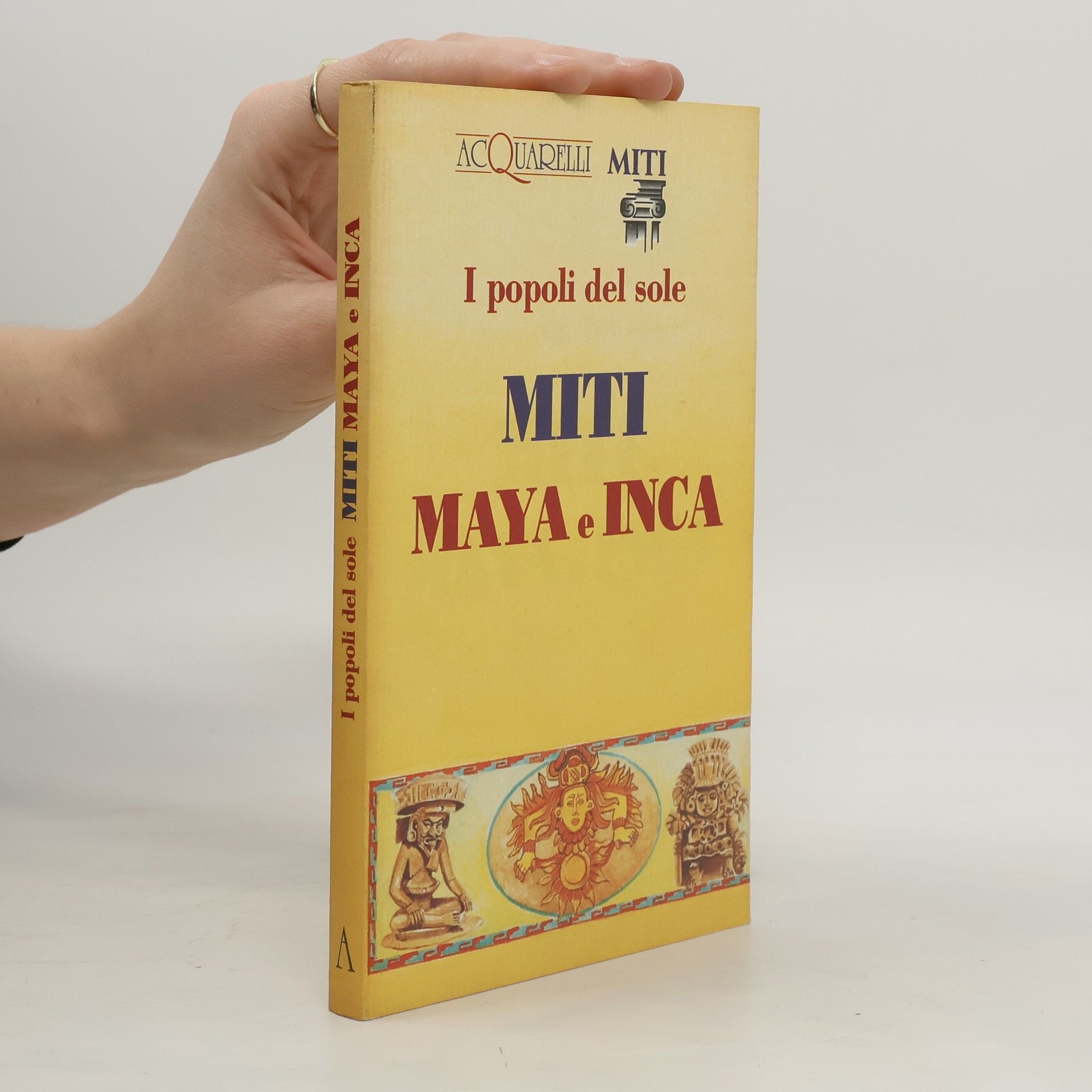 Kolektiv autorů I popoli del sole... Miti Maya e Inca
