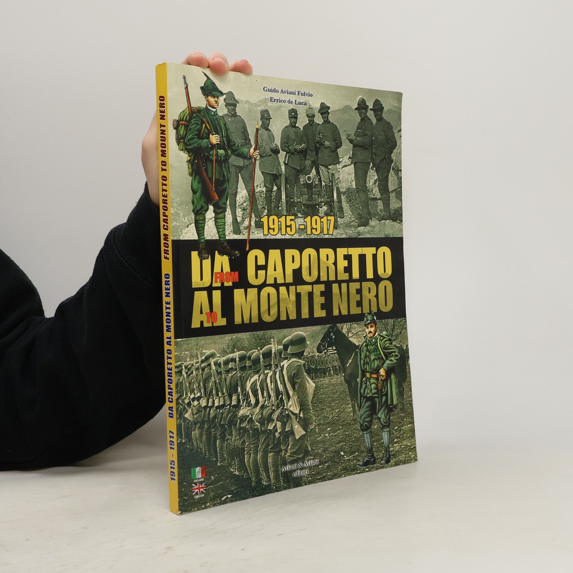 Guido Aviani Fulvio 1915-1917. Da Caporetto al Monte Nero. La grande guerra nel settore del Monte Nero. Ediz. italiana e inglese