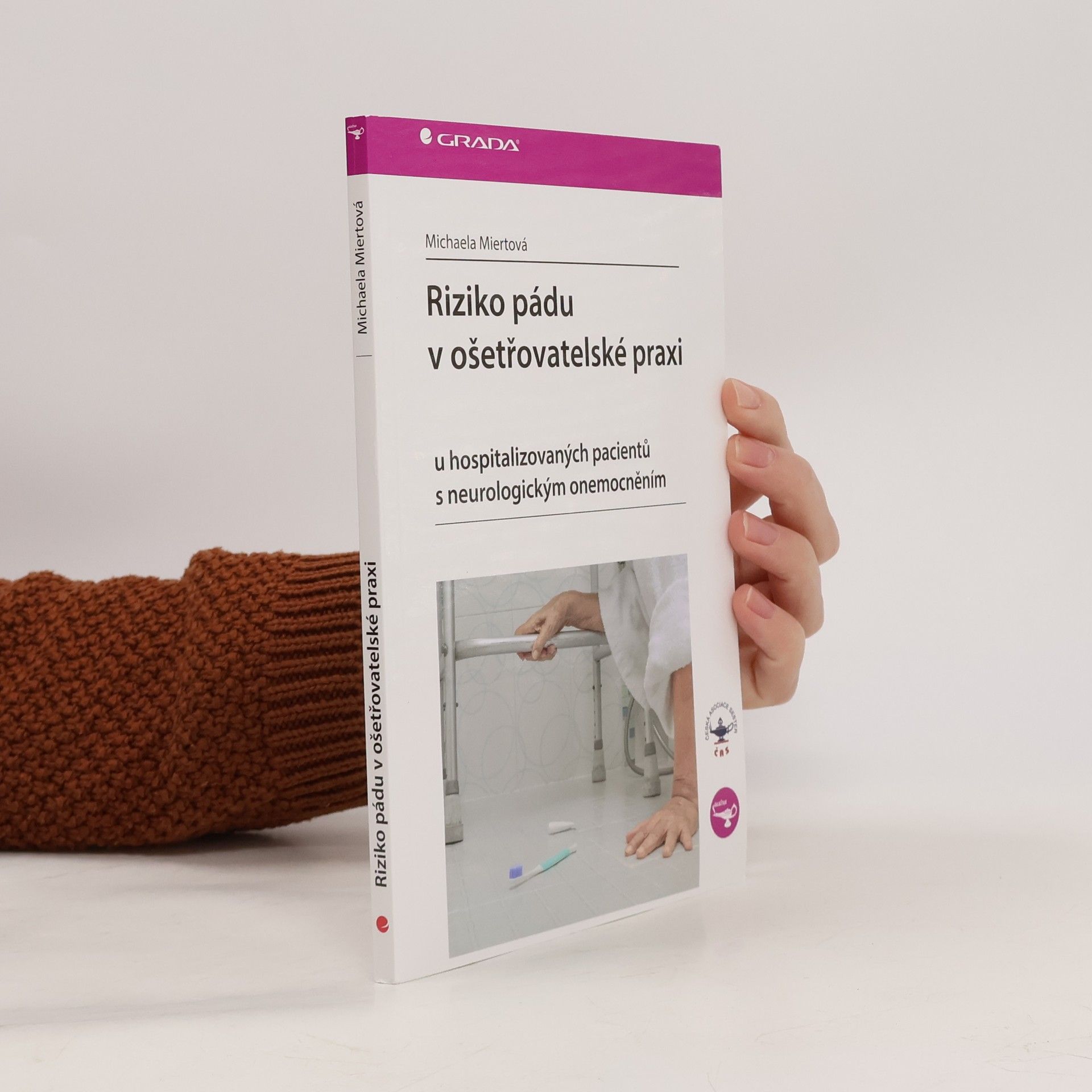 Michaela Miertová Riziko pádu v ošetřovatelské praxi : u hospitalizovaných pacientů s neurologickým onemocněním