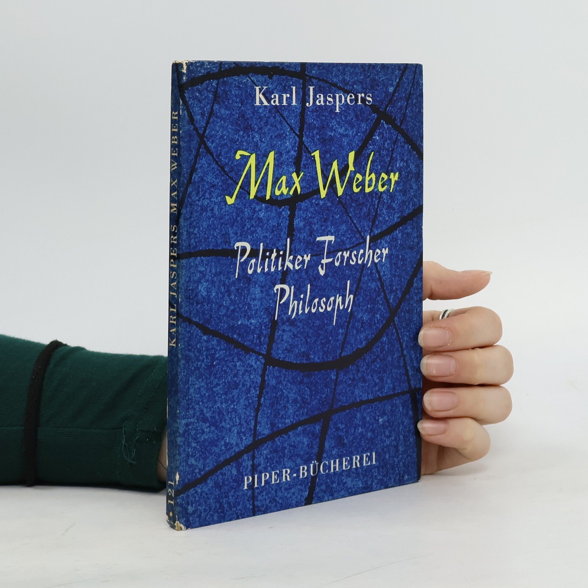 Karl Jaspers Max Weber. Politiker Forscher Philosoph