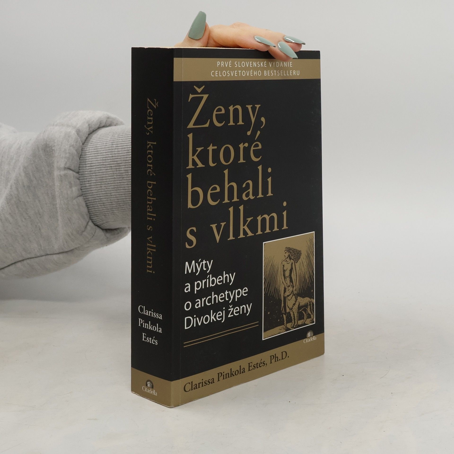 Clarissa Pinkolová Estésová Ženy, ktoré behali s vlkmi : mýty a príbehy o archetype divokej ženy