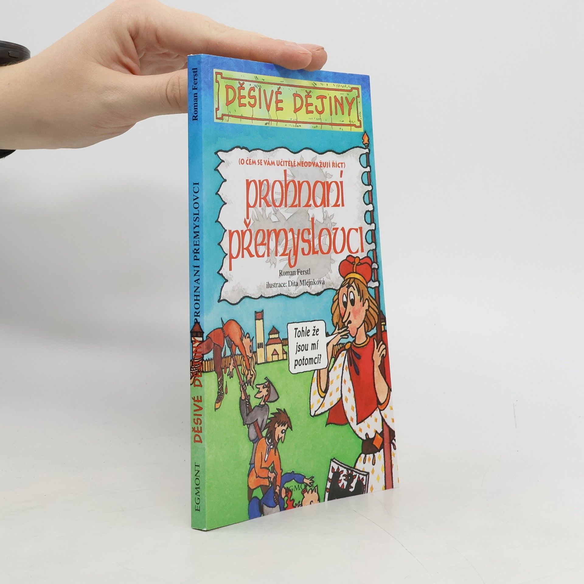 Prohnaní Přemyslovci : (o čem se vám učitelé neodvažují říct)