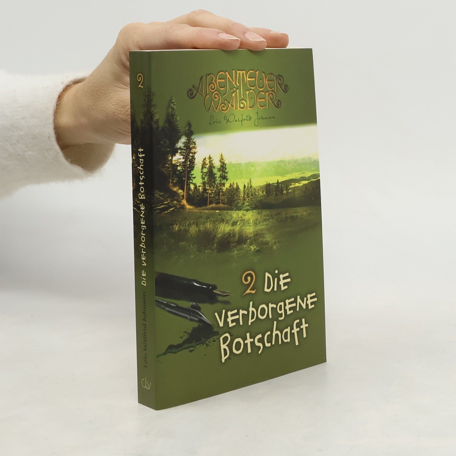 Lois Walfrid Johnson Die verborgene Botschaft. Abenteuerwälder Band 2