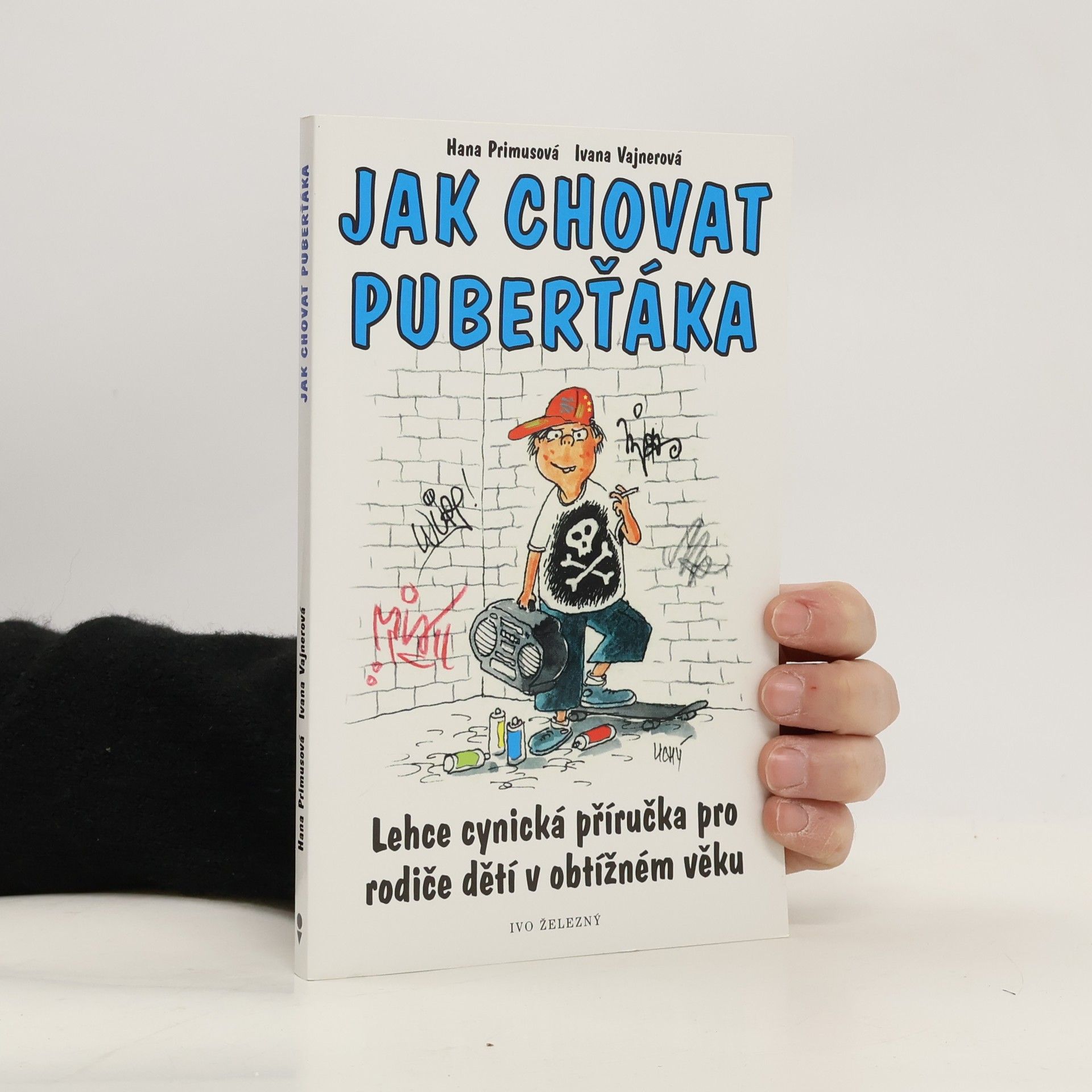 Jak chovat puberťáka : lehce cynická příručka pro rodiče dětí v obtížném věku