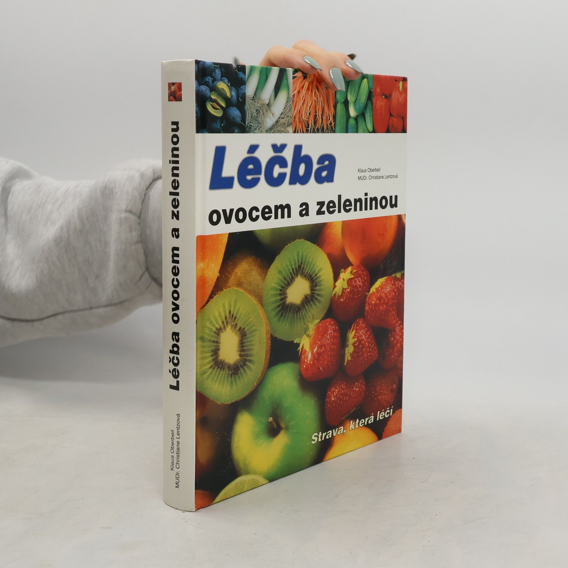 Klaus Oberbeil Léčba ovocem a zeleninou: Strava, která léčí