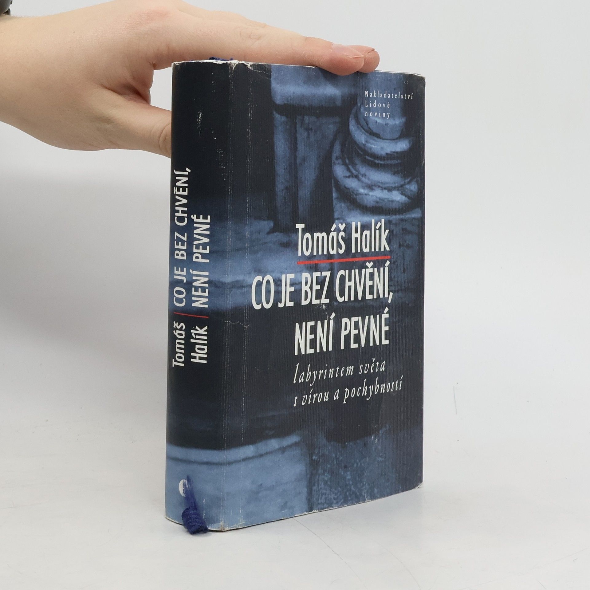 Tomáš Halík Co je bez chvění, není pevné. Labyrintem světa s vírou a pochybností