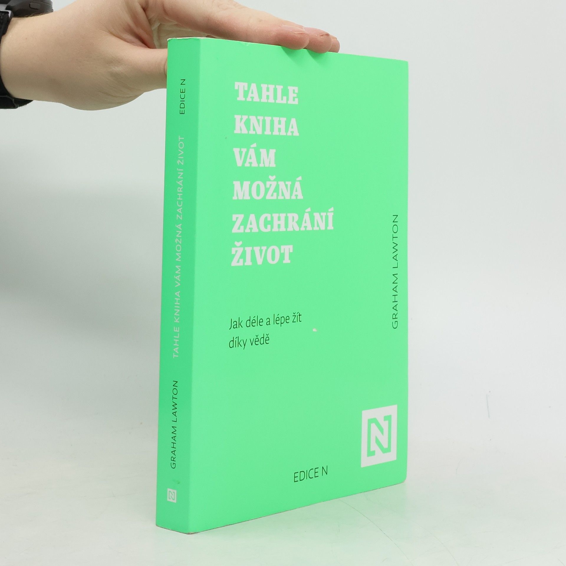 Graham Lawton Tahle kniha vám možná zachrání život : jak déle a lépe žít díky vědě