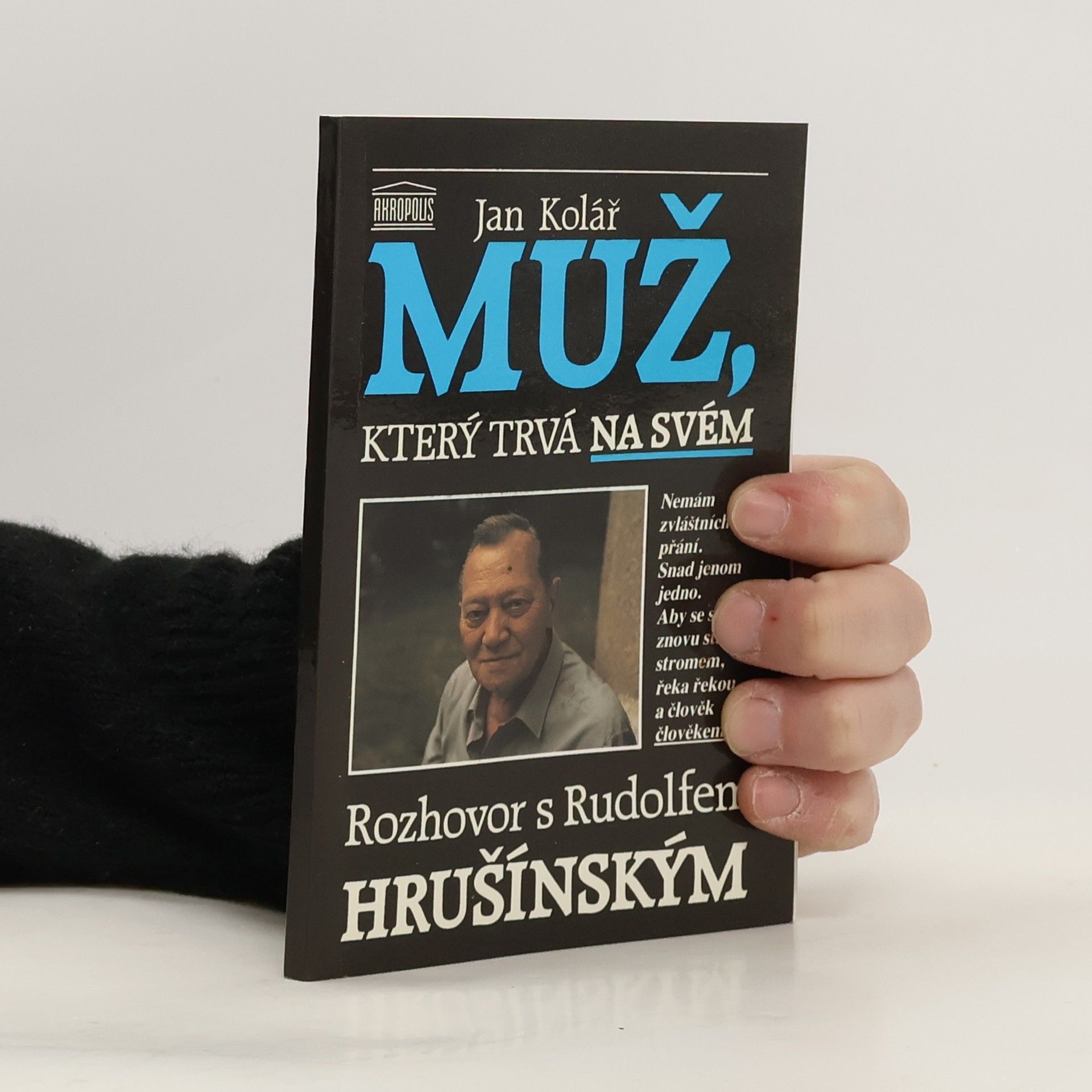 Jan Kolář Muž, který trvá na svém. Rozhovor s Rudolfem Hrušínským